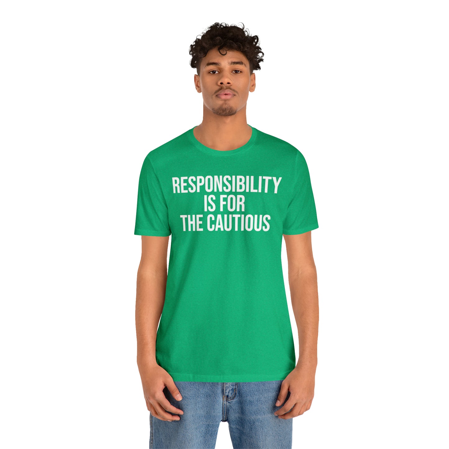 Responsibility is for the Cautious Shirt - T-Shirt - Cool Father’s Day Shirt - Funny Dad Shirt - Father Figure Shirt - Entrepreneur - Parenting - Mom - Mothers