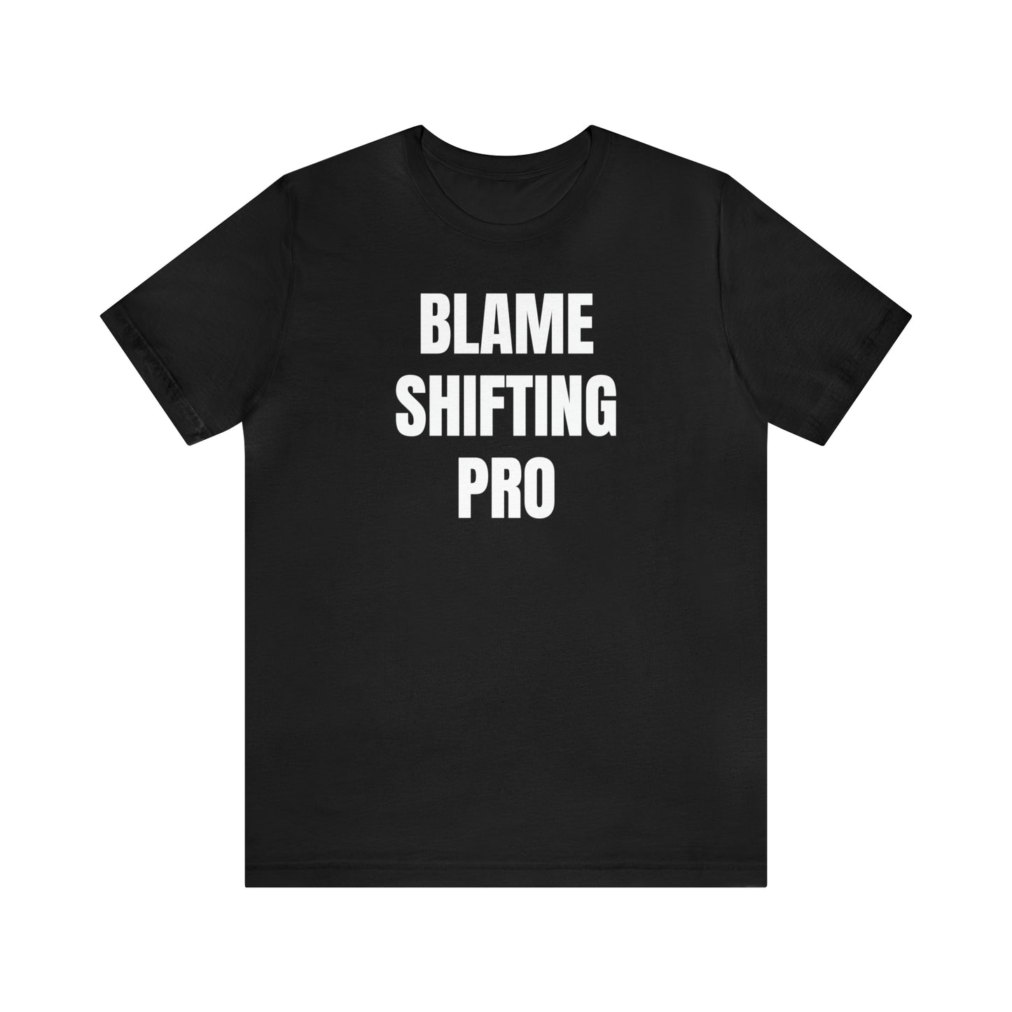 Blame Shifting Pro Shirt - T-Shirt - Cool Father’s Day Shirt - Funny Dad Shirt - Father Figure Shirt - Entrepreneur - Parenting - Mom - Mothers