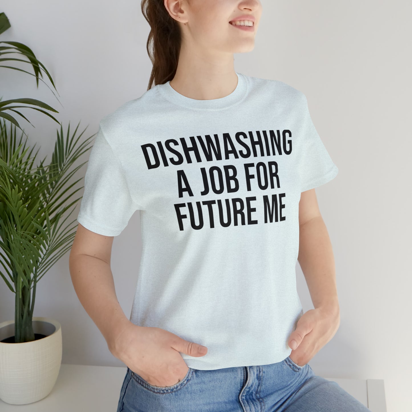 Dishwashing A Job For Future Me Shirt - T-Shirt - Cool Father’s Day Shirt - Funny Dad Shirt - Father Figure Shirt - Entrepreneur - Parenting