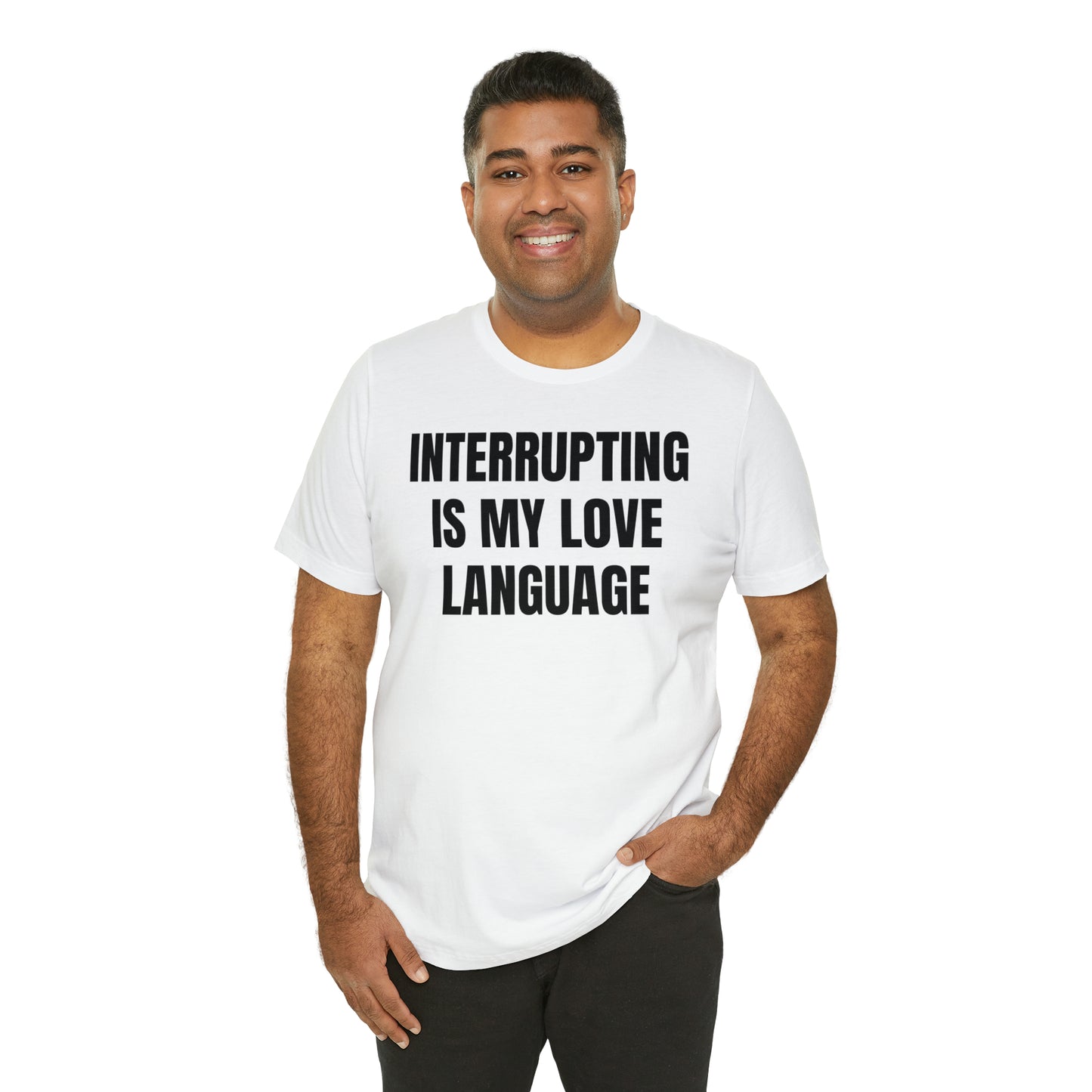 Interrupting Is My Love Language Shirt - T-Shirt - Cool Father’s Day Shirt - Funny Dad Shirt - Father Figure Shirt - Entrepreneur - Parenting - Mom - Mothers