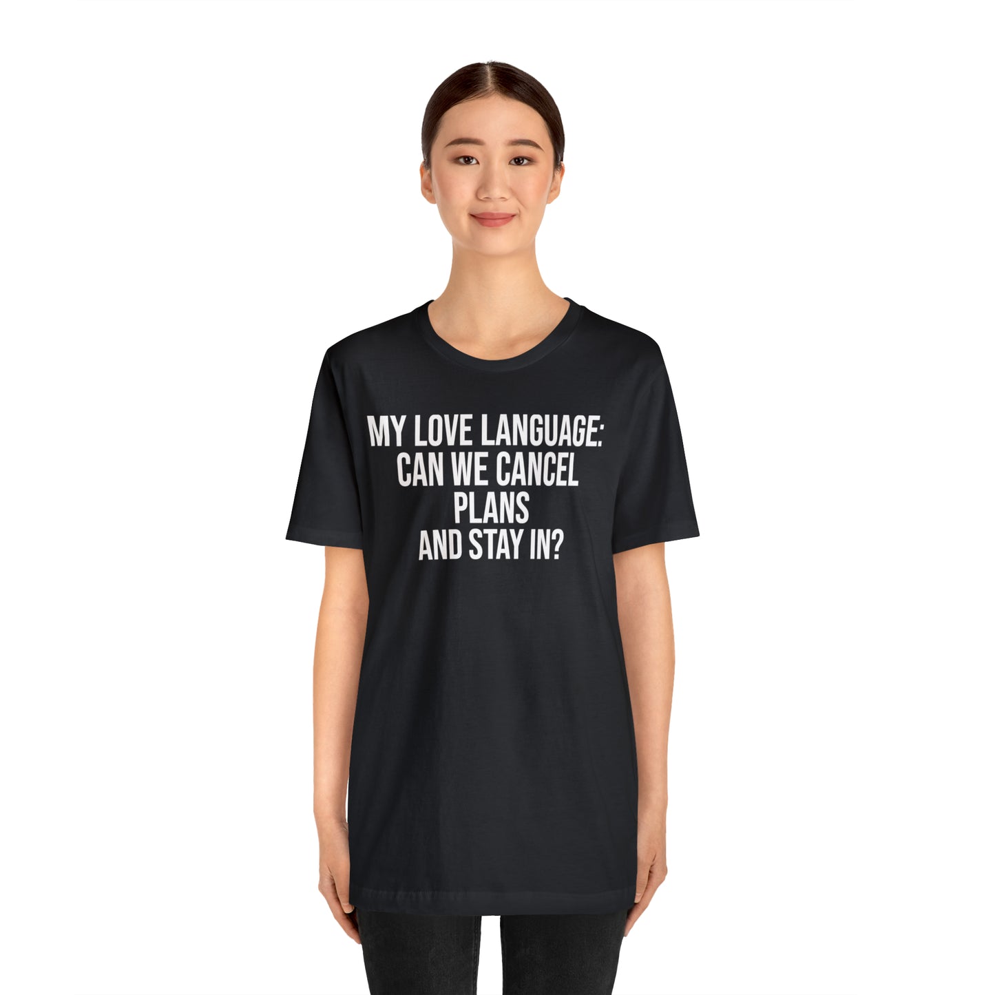 My Love Language: Can We Cancel Plans and Stay In? Shirt - T-Shirt - Funny Dad Shirt - Father Figure Shirt - Love Language - Parenting - Mom - Mothers