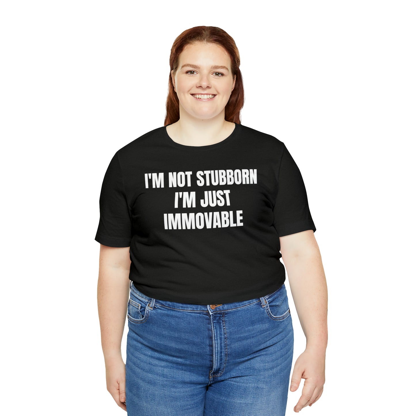 I'm Not Stubborn Just Immovable Shirt - T-Shirt - Cool Father’s Day Shirt - Funny Dad Shirt - Father Figure Shirt - Entrepreneur - Parenting - Mom - Mothers