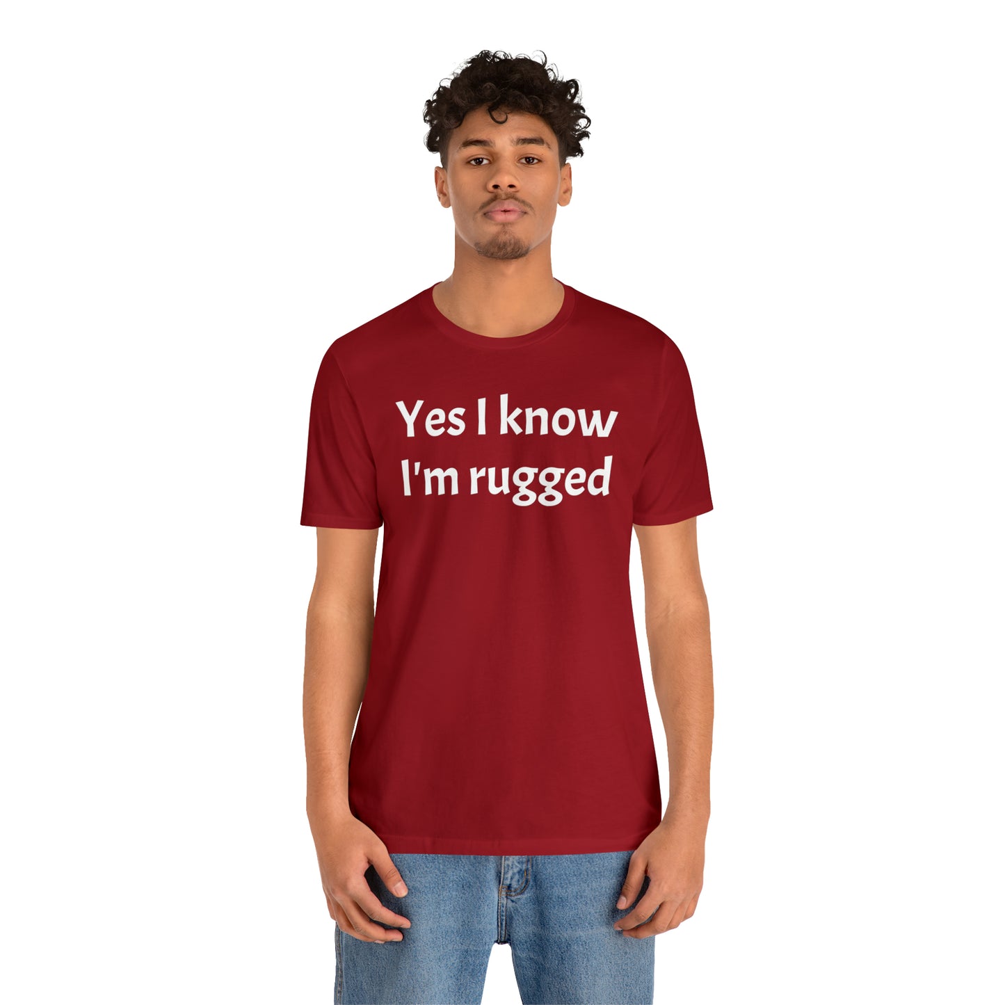 Yes I Know I'm Rugged Dad Shirt - T-Shirt - Cool Father’s Day Shirt - Funny Dad Shirt - Father Figure Shirt