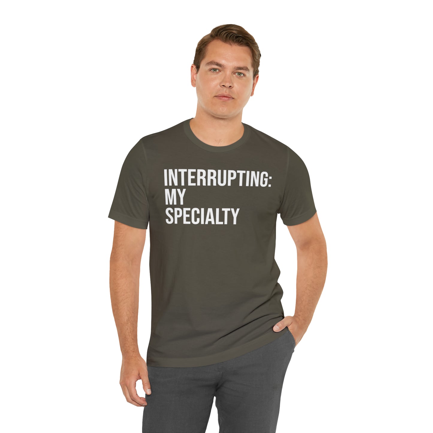 Interrupting: My Specialty Shirt - T-Shirt - Cool Father’s Day Shirt - Funny Dad Shirt - Father Figure Shirt - Entrepreneur - Parenting - Mom - Mothers