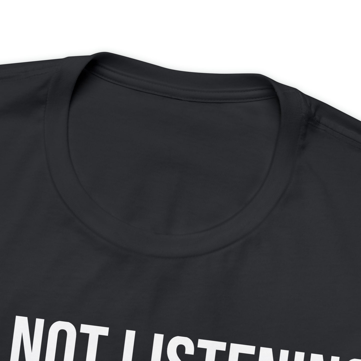 I'm Not Listening Funny Shirt - T-Shirt - Cool Father’s Day Shirt - Funny Dad Shirt - Father Figure Shirt - Entrepreneur - Parenting - Mom - Mothers