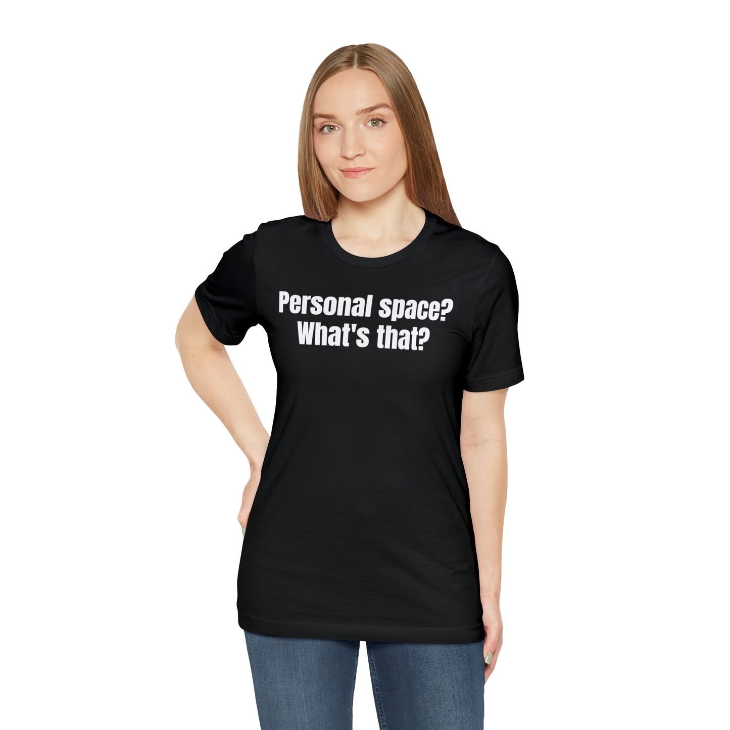 Personal Space? What's That? Shirt - T-Shirt - Cool Father’s Day Shirt - Funny Dad Shirt - Father Figure Shirt - Mom - Mothers