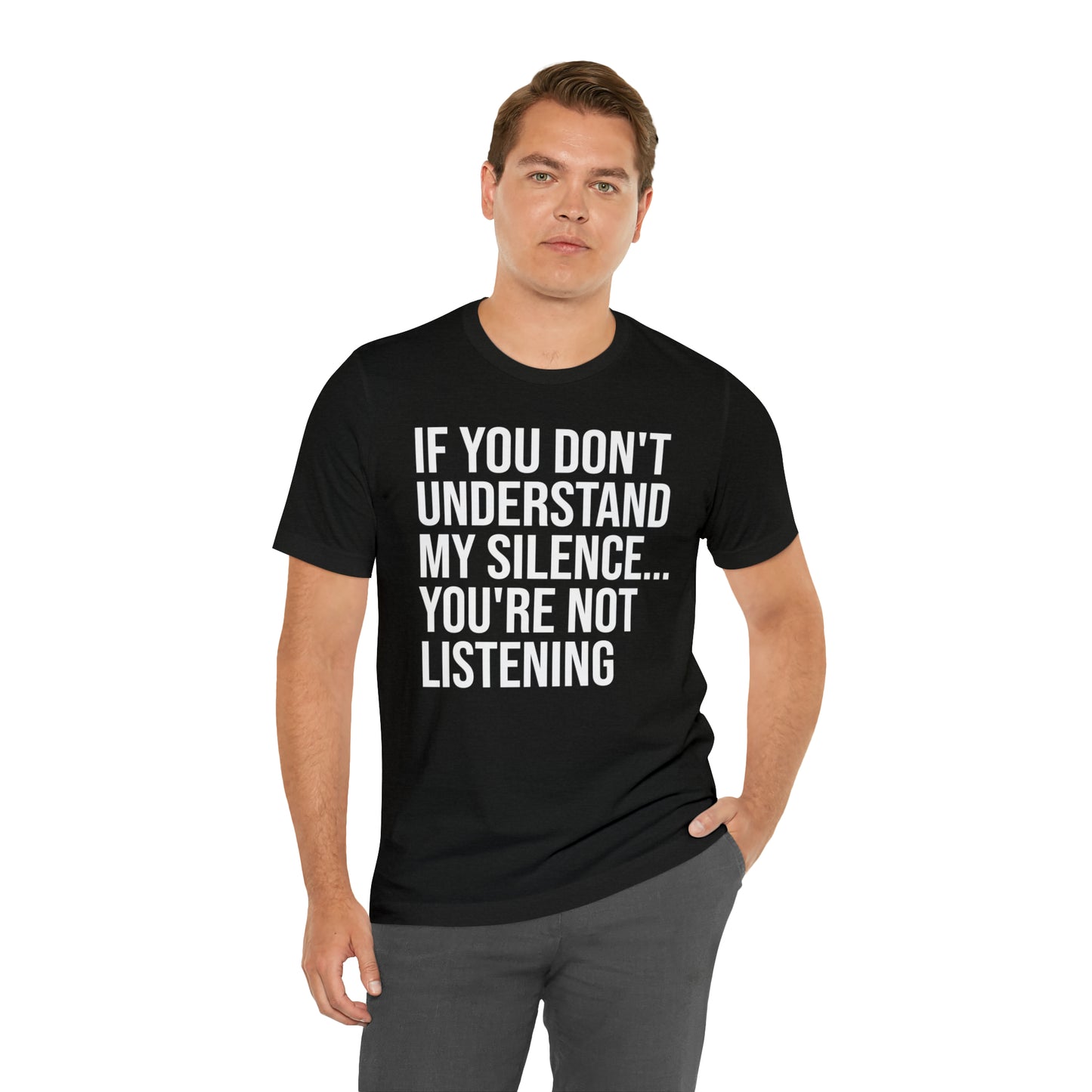 If You Don't Understand My Silence Shirt - T-Shirt - Cool Father’s Day Shirt - Funny Dad Shirt - Father Figure Shirt - Entrepreneur - Parenting - Mom - Mothers