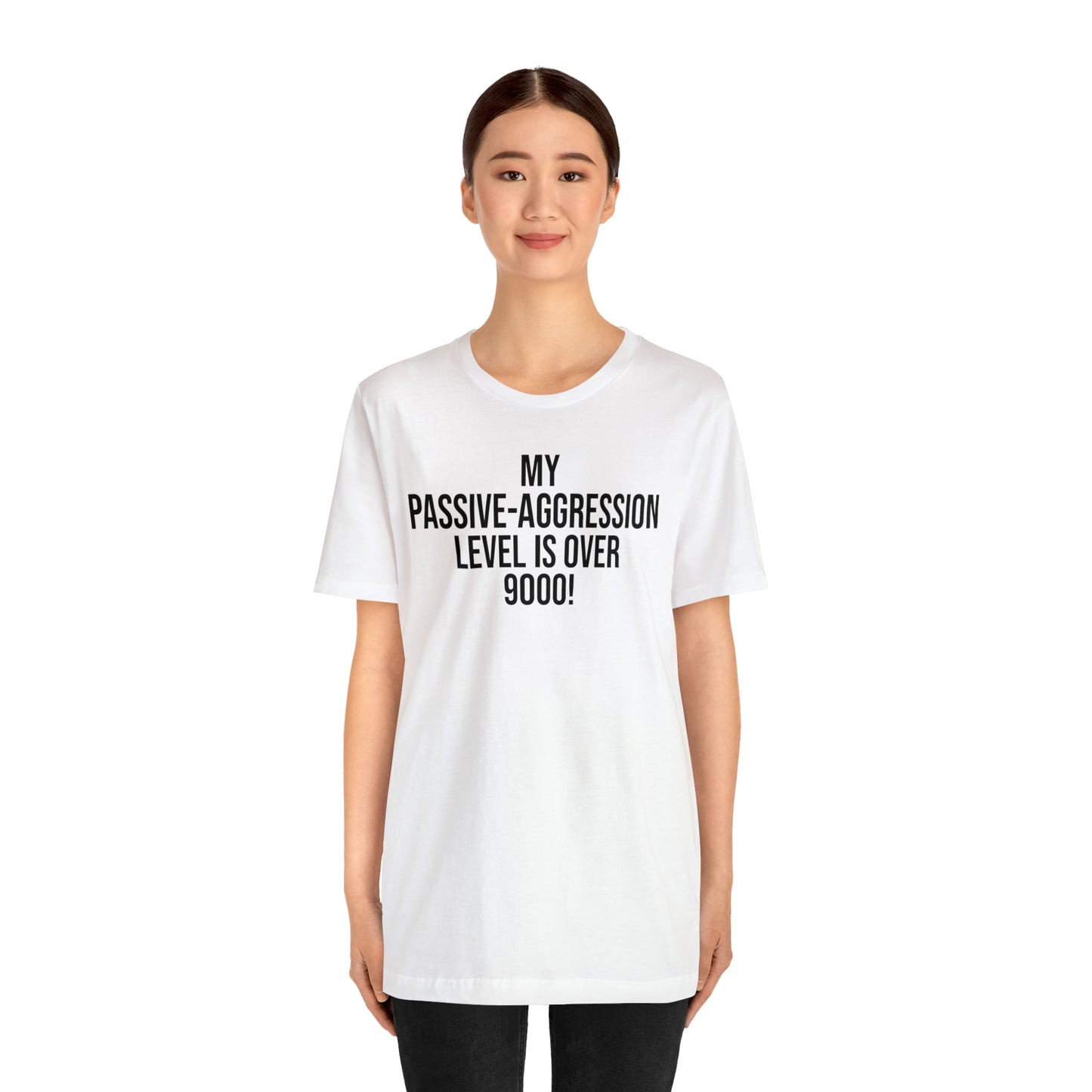 Passive Aggressive Level Over 9000 Shirt - T-Shirt - Cool Father’s Day Shirt - Funny Dad Shirt - Father Figure Shirt - Entrepreneur - Parenting Moms - Mother