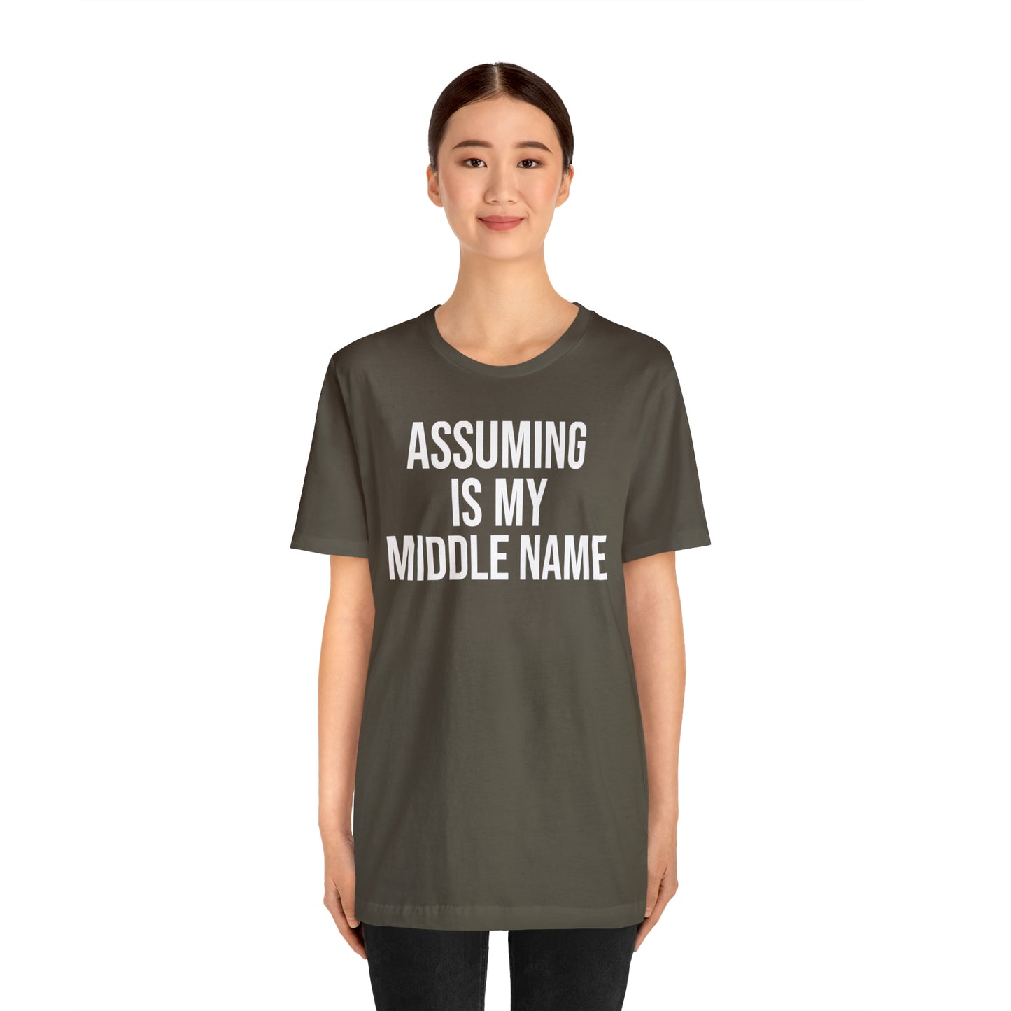 Assuming is My Middle Name Funny Shirt - T-Shirt - Cool Father’s Day Shirt - Funny Dad Shirt - Father Figure Shirt - Mom - Mothers