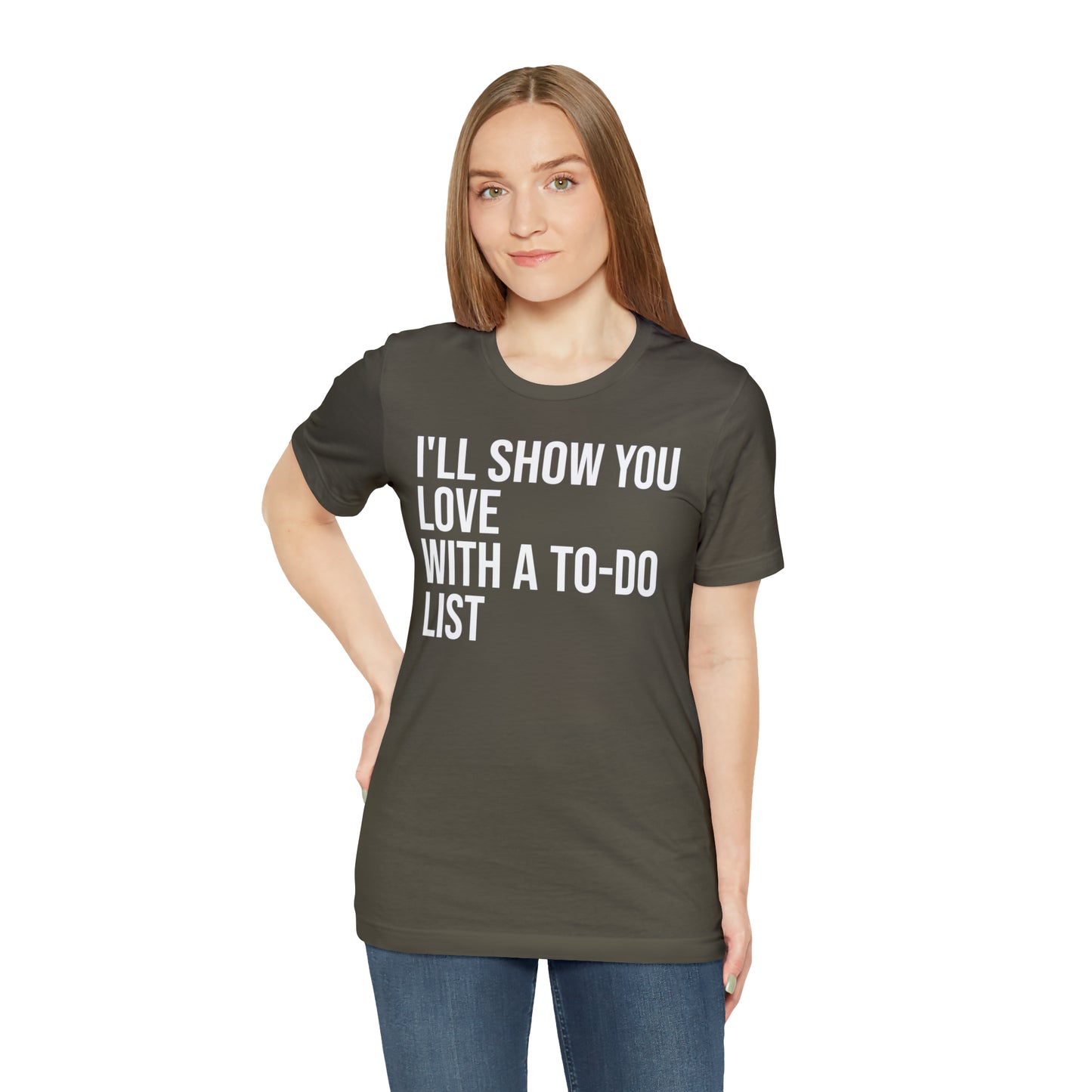 I'll Show You Love With a To-Do List Shirt - T-Shirt - Funny Dad Shirt - Love Languages - Parenting - Mom - Mothers