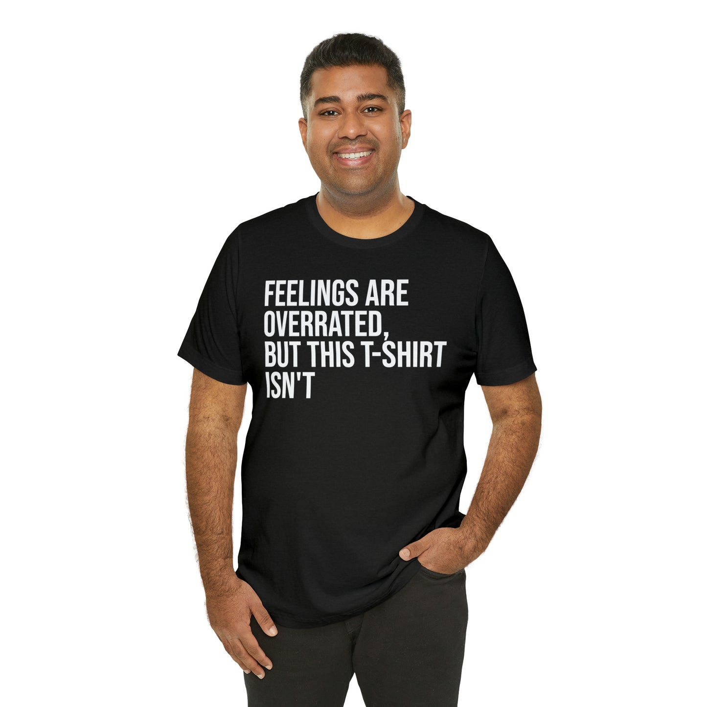 Feelings Are Overrated Shirt - T-Shirt - Cool Father’s Day Shirt - Funny Dad Shirt - Father Figure Shirt - Entrepreneur - Parenting