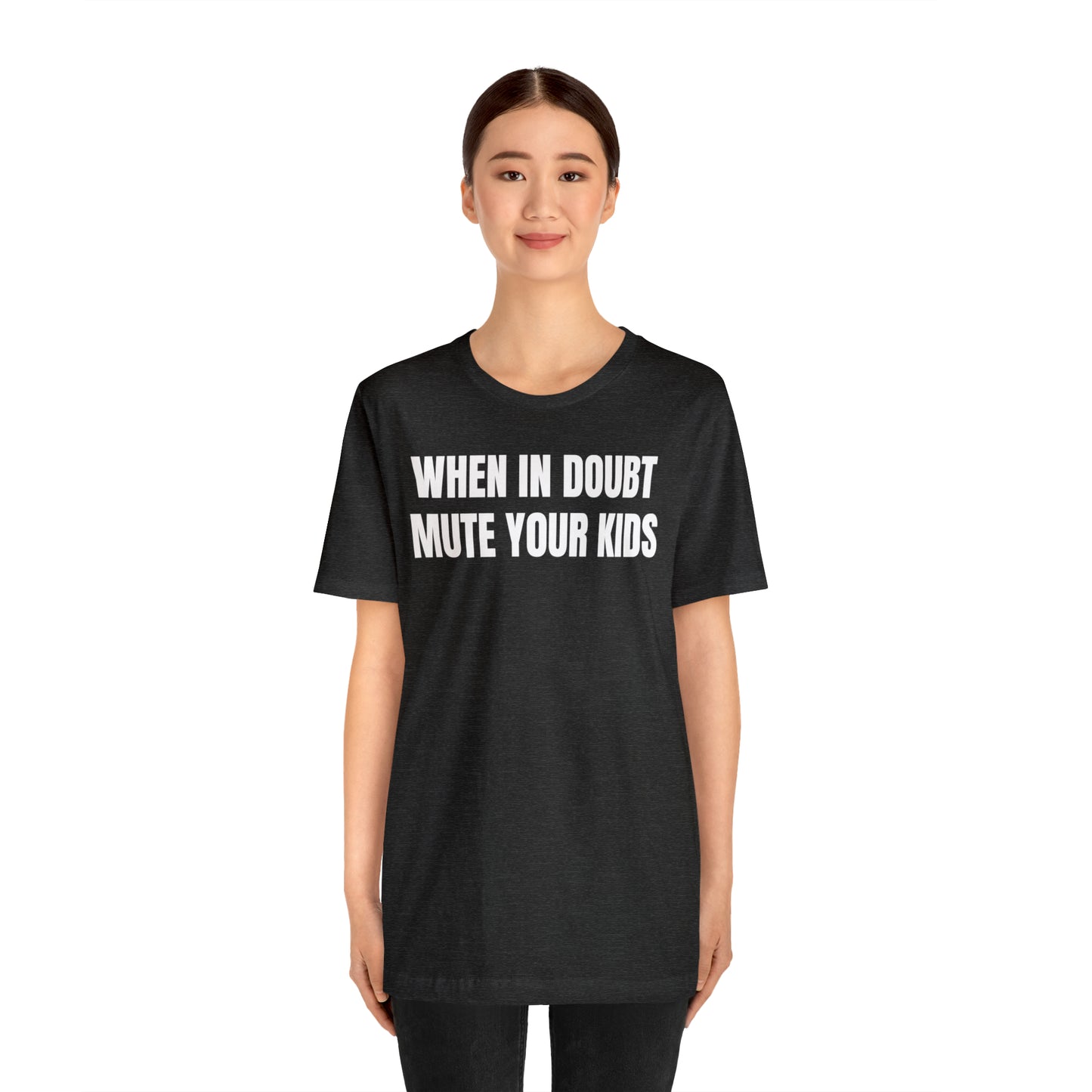 When in Doubt Mute Your Kids Dad Shirt - T-Shirt - Cool Father’s Day Shirt - Funny Dad Shirt - Father Figure Shirt - Mom - Mothers - Entrepreneur