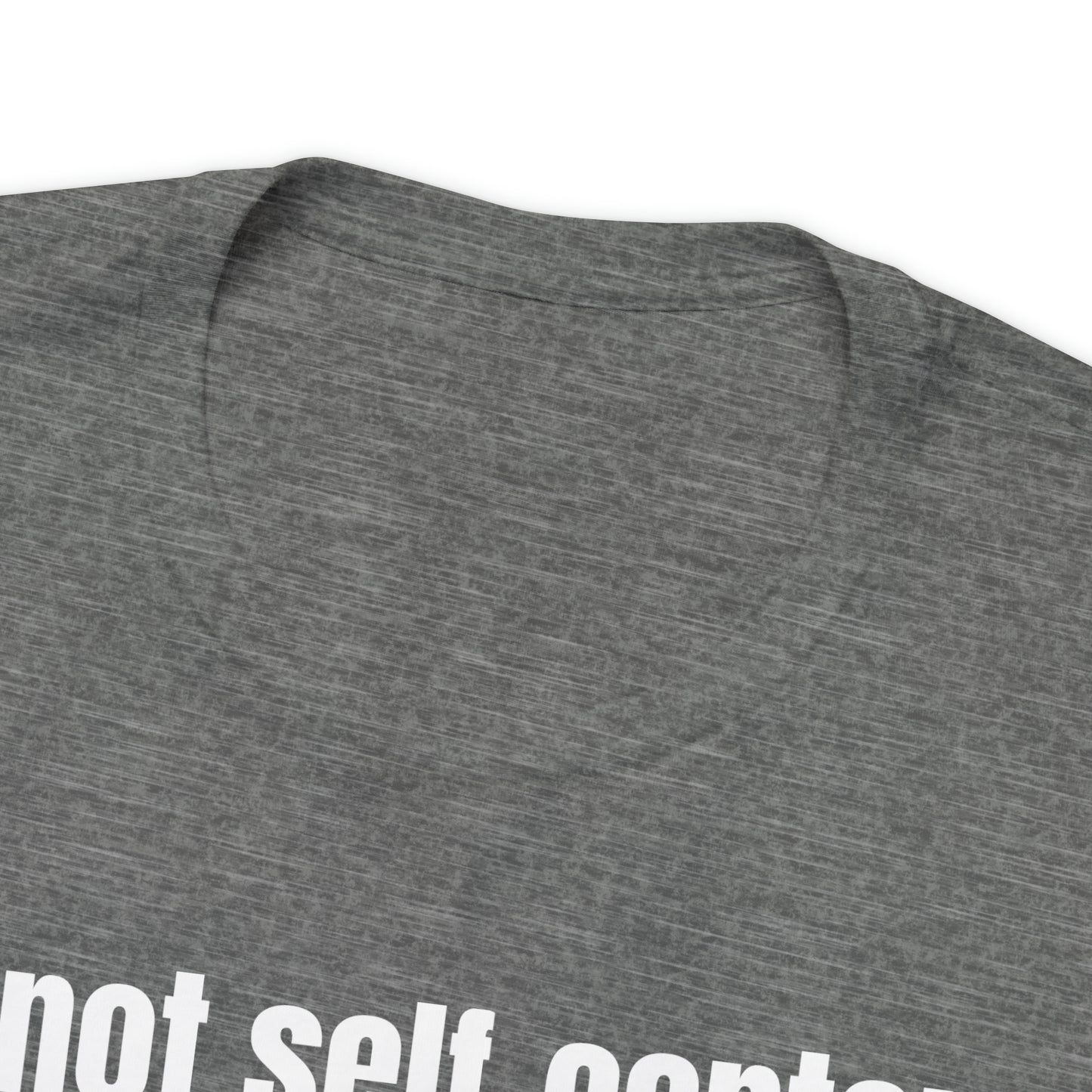 Not Self Centered Shirt - T-Shirt - Cool Father’s Day Shirt - Funny Dad Shirt - Father Figure Shirt - Entrepreneur - Parenting - Mom - Mothers