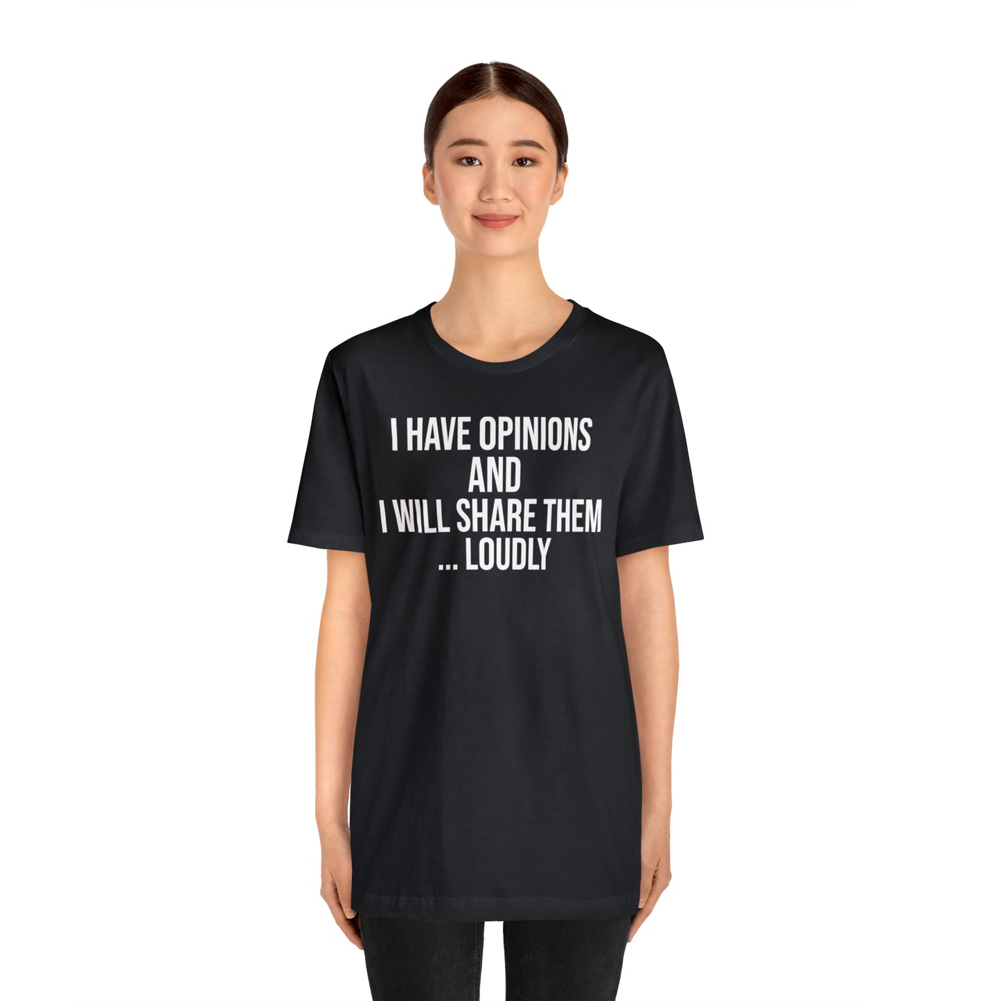 I Have Opinions and Will Share Them Loudly Shirt - T-Shirt - Cool Father’s Day Shirt - Funny Dad Shirt - Father Figure Shirt - Entrepreneur - Parenting - Mom - Mothers