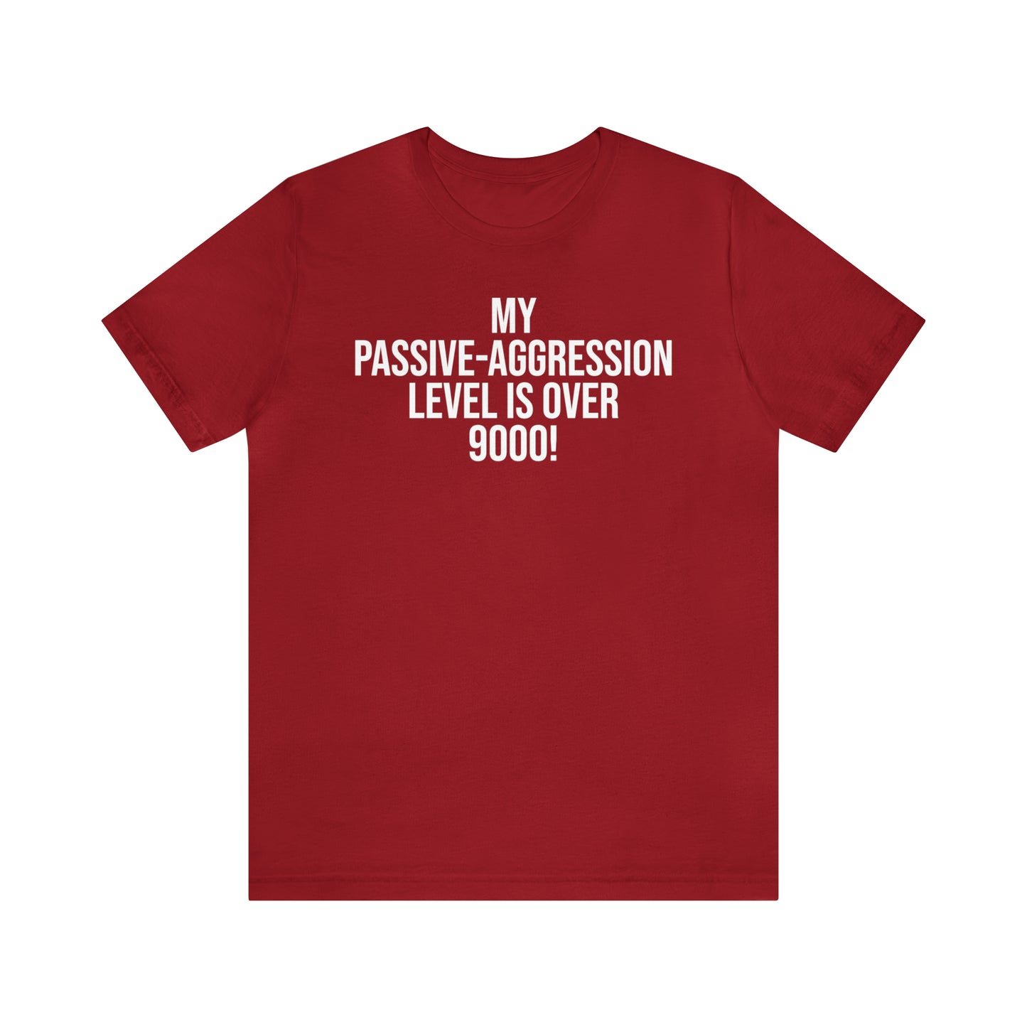 Passive Aggressive Level Over 9000 Shirt - T-Shirt - Cool Father’s Day Shirt - Funny Dad Shirt - Father Figure Shirt - Entrepreneur - Parenting Moms - Mother