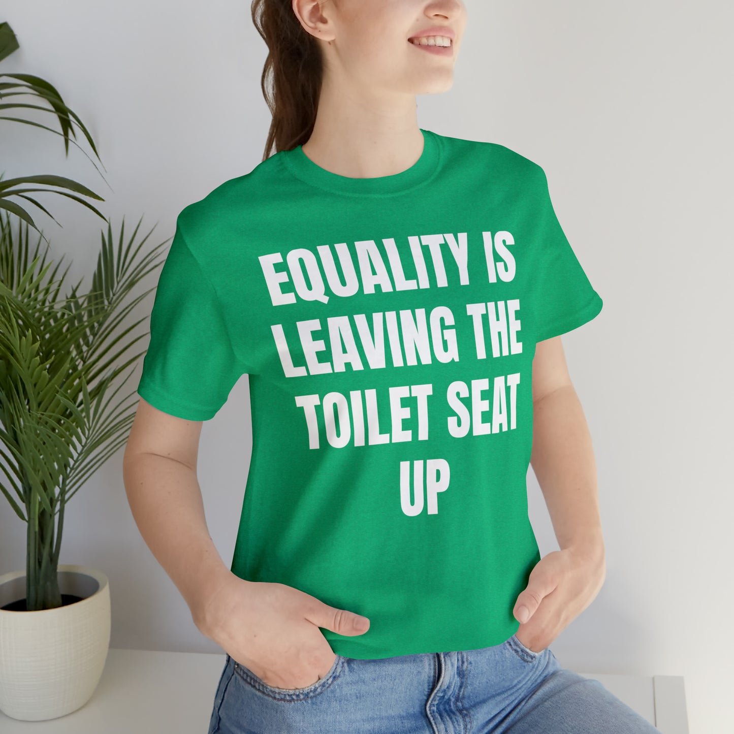 Equality Is Leaving the Toilet Seat Up Shirt - T-Shirt - Cool Father’s Day Shirt - Funny Dad Shirt - Father Figure Shirt - Entrepreneur - Parenting - Men