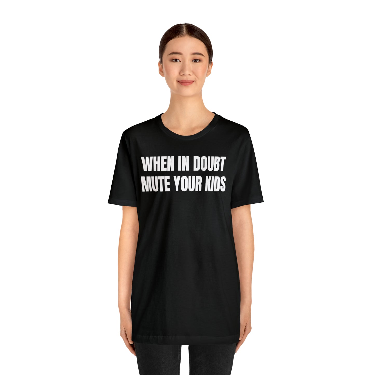 When in Doubt Mute Your Kids Dad Shirt - T-Shirt - Cool Father’s Day Shirt - Funny Dad Shirt - Father Figure Shirt - Mom - Mothers - Entrepreneur