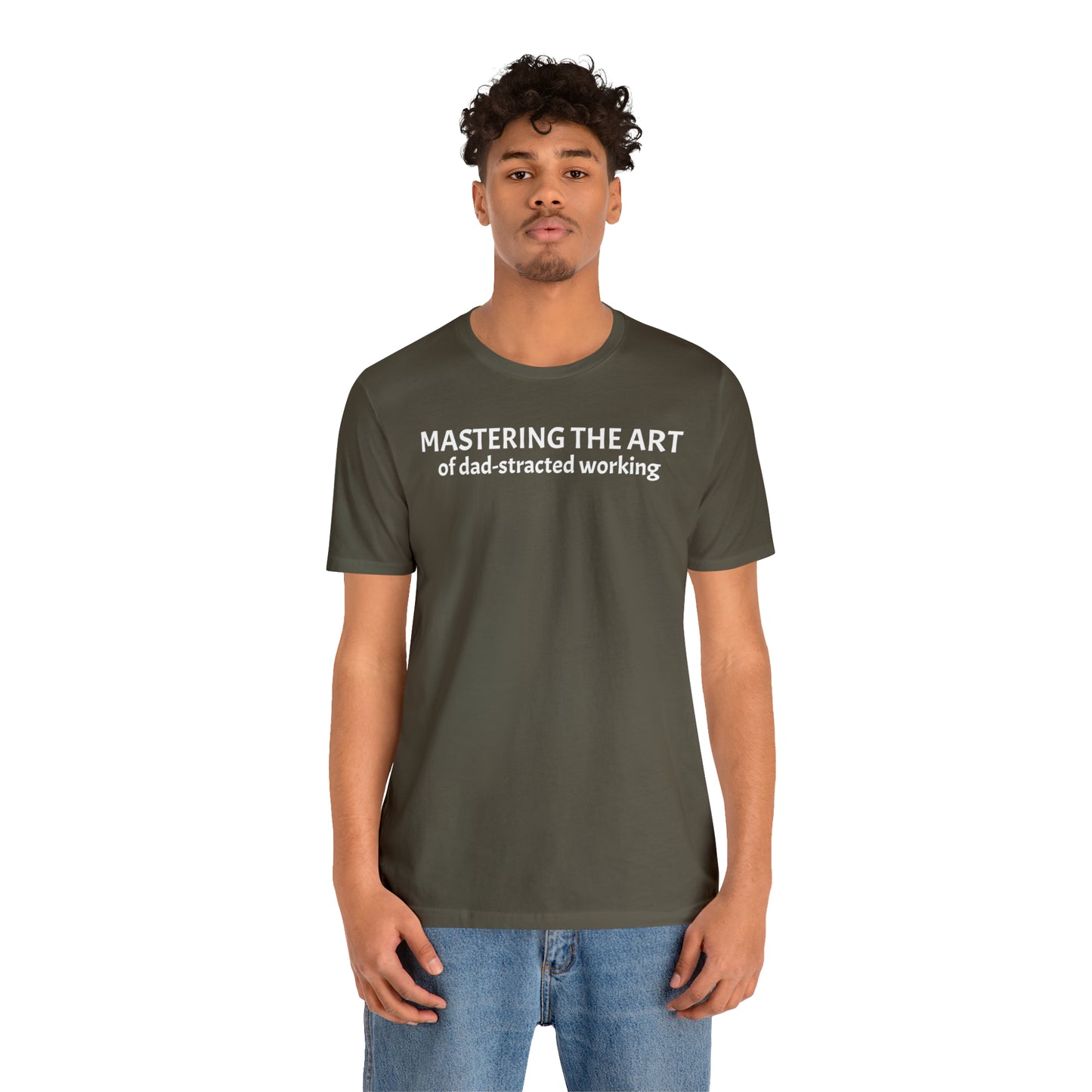 Mastering the Art of Dad-Stracted Working Dad Shirt - T-Shirt - Cool Father’s Day Shirt - Funny Dad Shirt - Father Figure Shirt