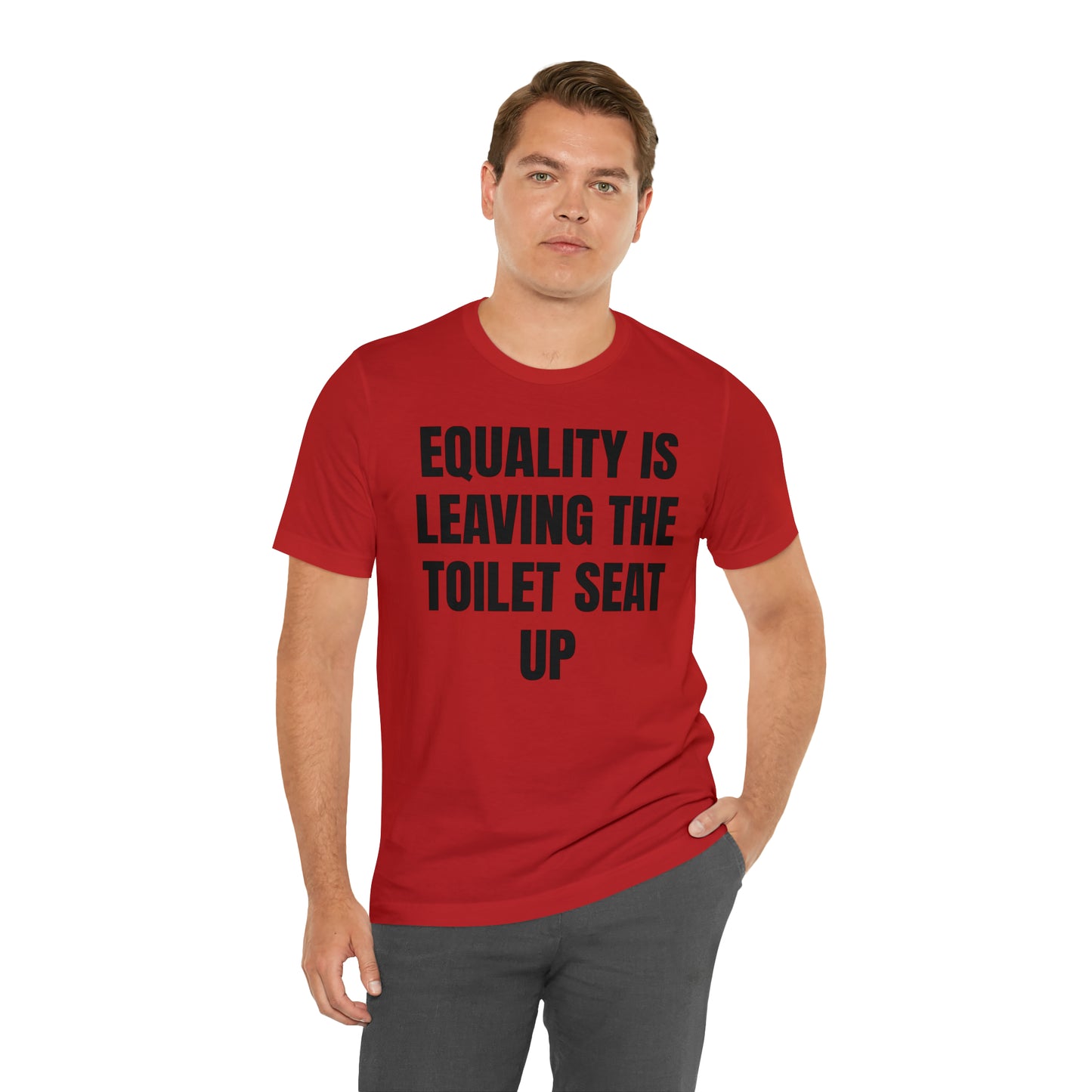 Equality Is Leaving the Toilet Seat Up Shirt - T-Shirt - Cool Father’s Day Shirt - Funny Dad Shirt - Father Figure Shirt - Entrepreneur - Parenting - Men