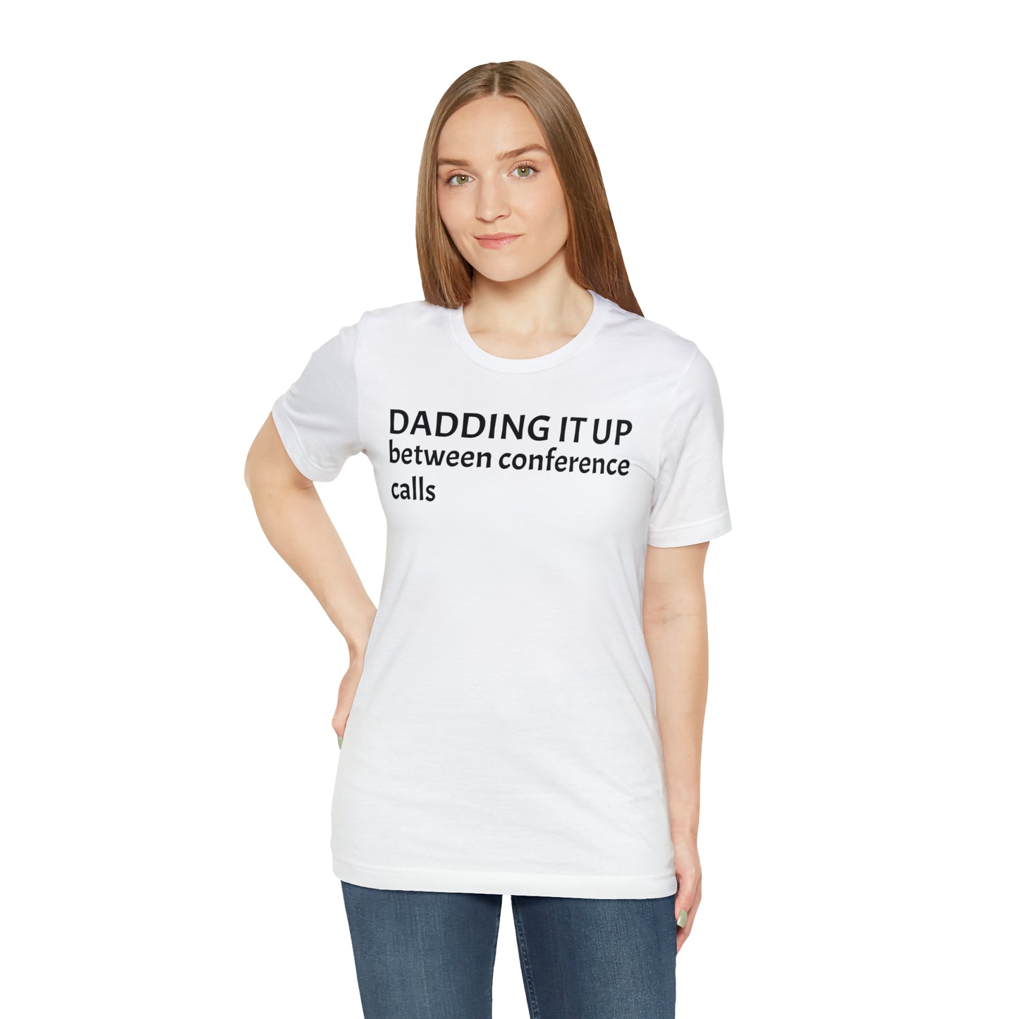 Dadding Between Conference Calls Dad Shirt - T-Shirt - Cool Father’s Day Shirt - Funny Dad Shirt - Father Figure Shirt