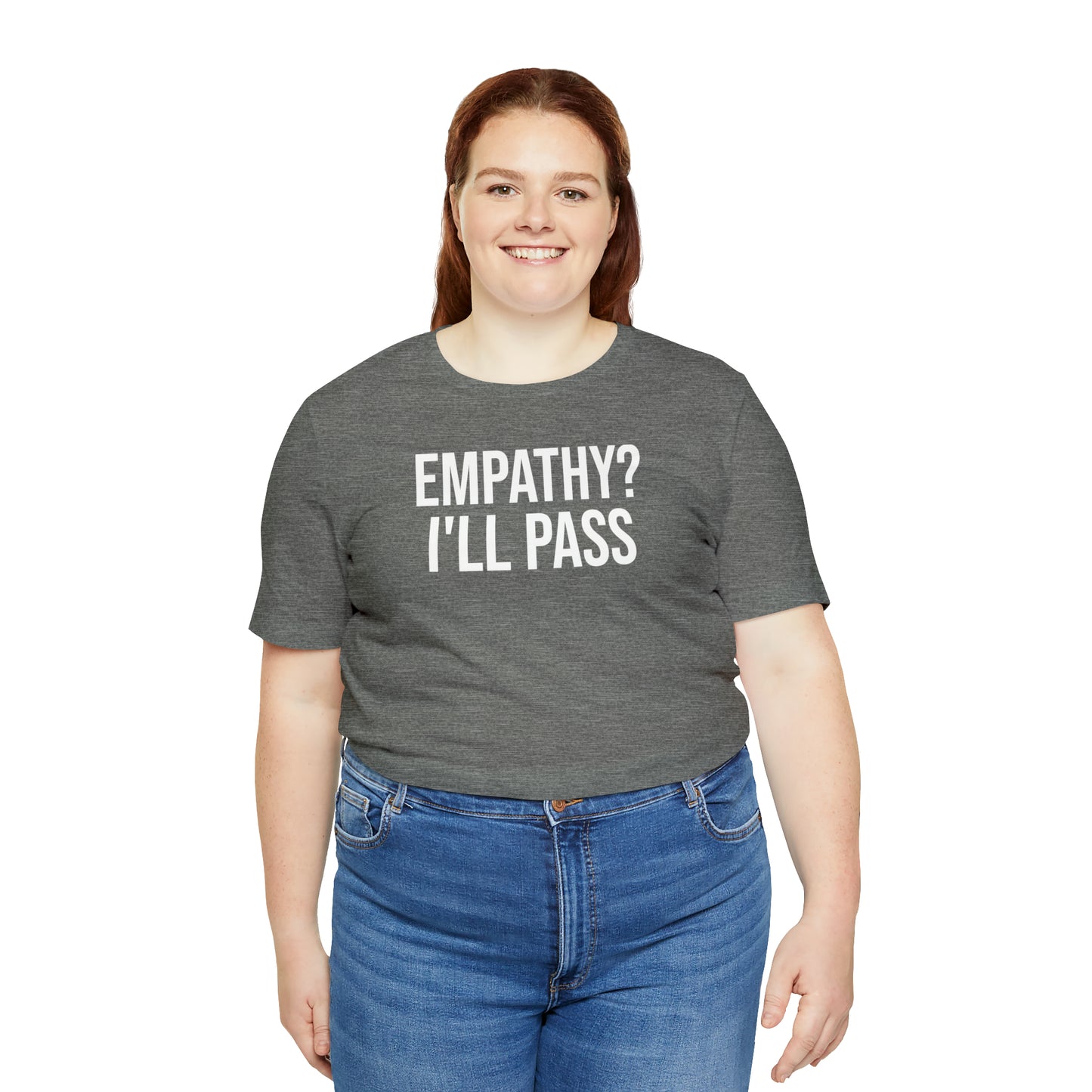 Empathy? I'll Pass Shirt - T-Shirt - Cool Father’s Day Shirt - Funny Dad Shirt - Father Figure Shirt - Entrepreneur - Parenting