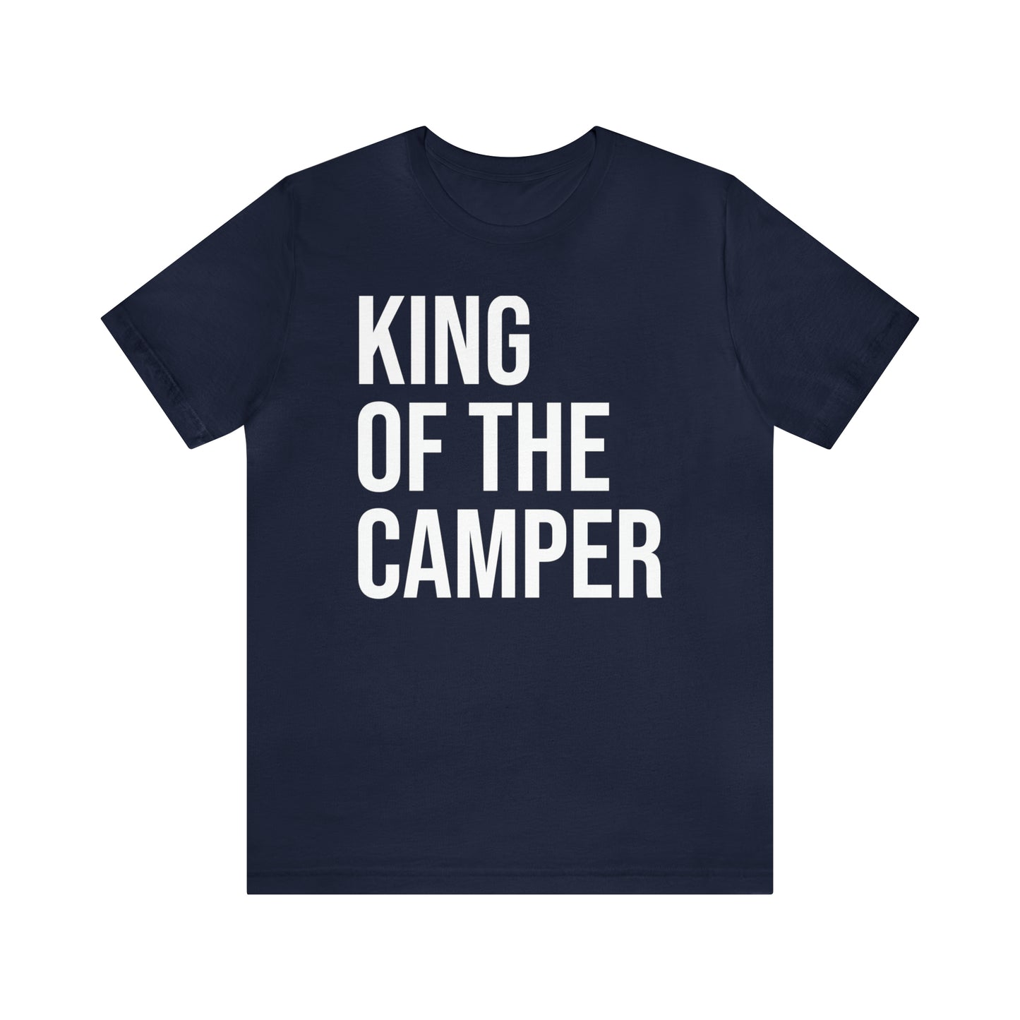 King of the Camper Dad Shirt - T-Shirt - Cool Father’s Day Shirt - Funny Dad Shirt - Father Figure Shirt