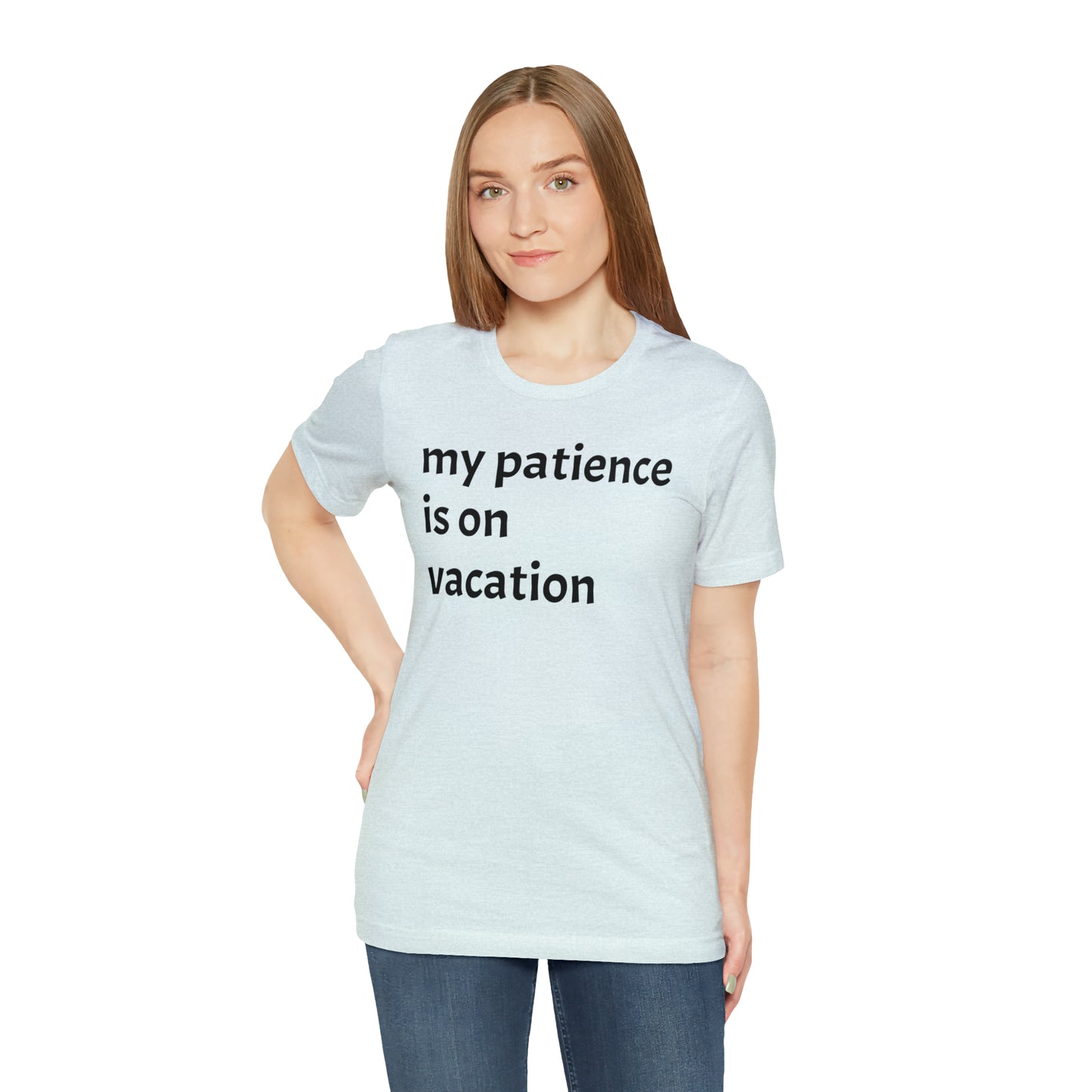 My patience is on vacation Funny Shirt - T-Shirt - Cool Father’s Day Shirt - Funny Dad Shirt - Mother's Shirt - Mom Shirt