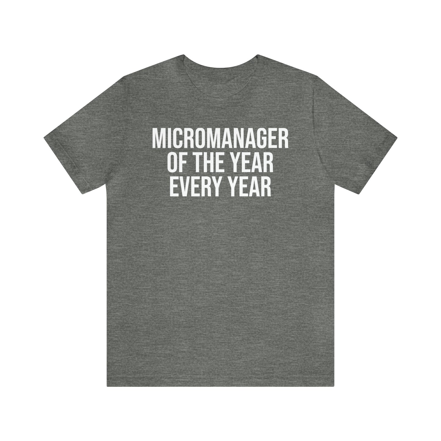 Micromanager of the Year Shirt - T-Shirt - Cool Father’s Day Shirt - Funny Dad Shirt - Father Figure Shirt - Entrepreneur - Parenting