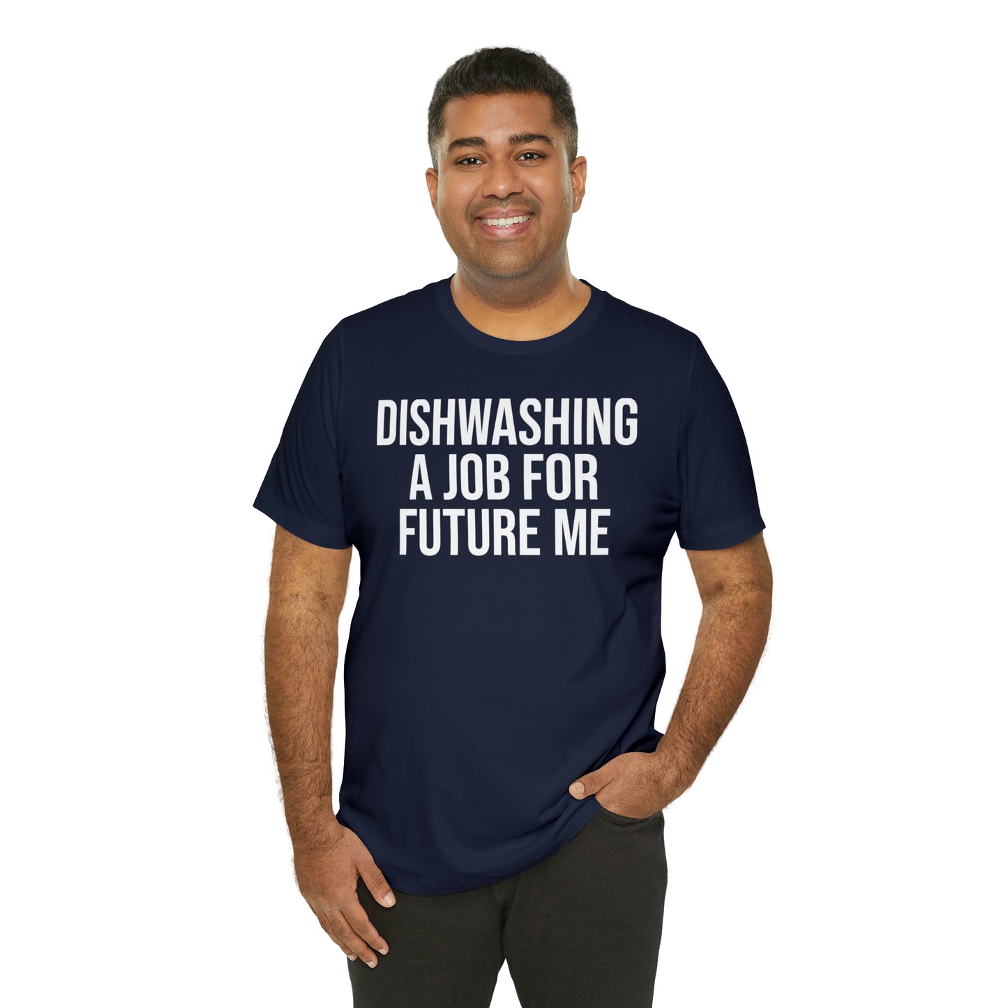 Dishwashing A Job For Future Me Shirt - T-Shirt - Cool Father’s Day Shirt - Funny Dad Shirt - Father Figure Shirt - Entrepreneur - Parenting