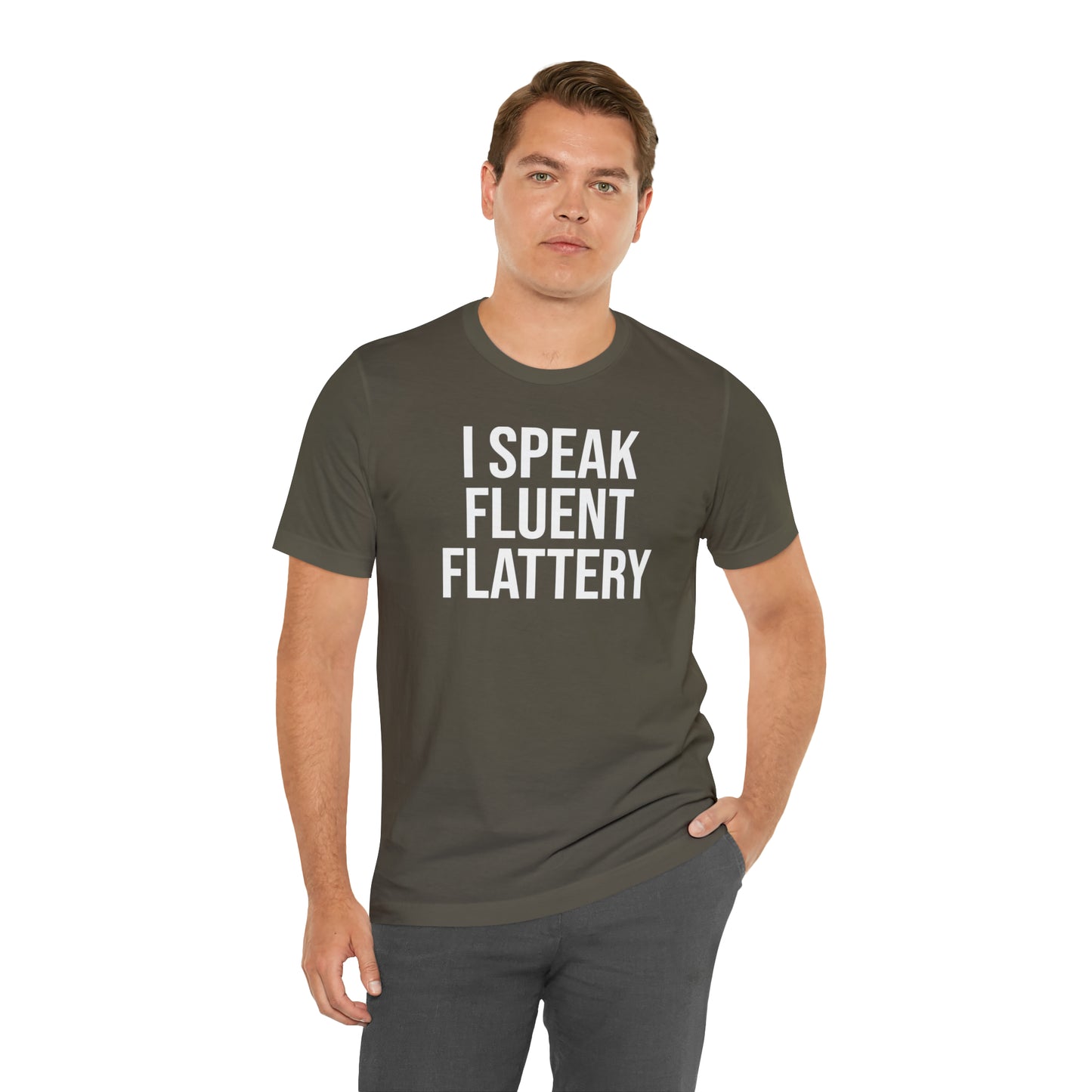 I Speak Fluent Flattery Shirt - T-Shirt - Cool Father’s Day Shirt - Funny Dad Shirt - Father Figure Shirt - Love Languages - Parenting - Mom - Mothers