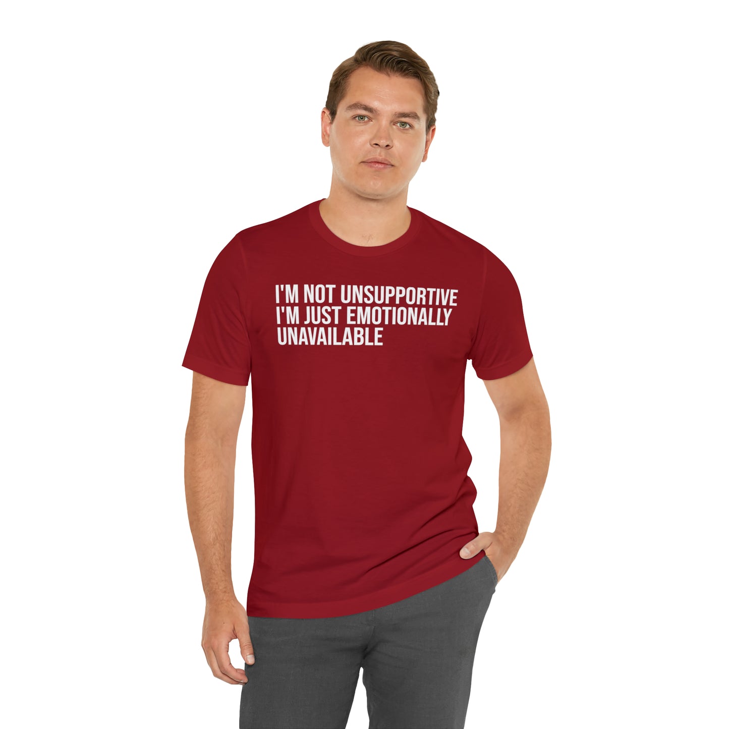 I'm Not Unsupportive Just Emotionally Unavailable Shirt - T-Shirt - Cool Father’s Day Shirt - Funny Dad Shirt - Father Figure Shirt - Entrepreneur - Parenting - Mom - Mothers