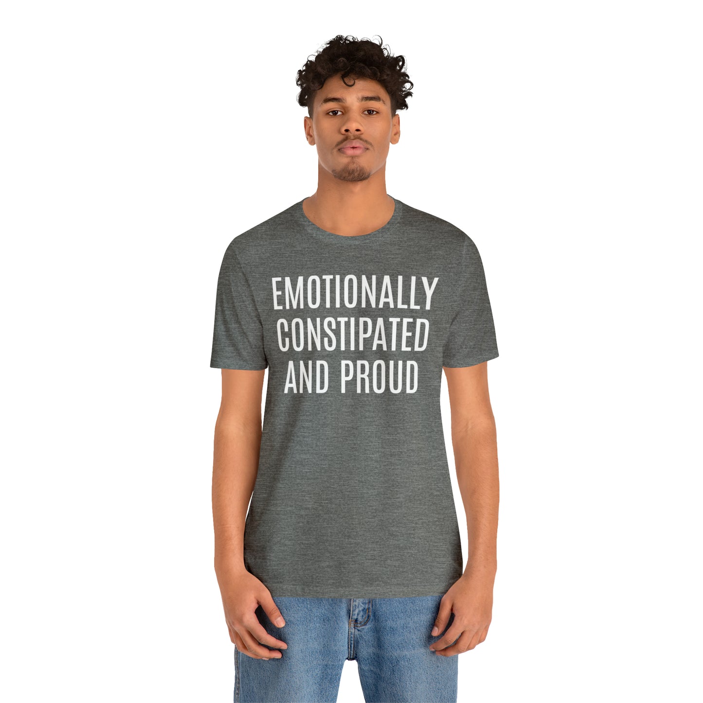 Emotionally Constipated & Proud Shirt - T-Shirt - Cool Father’s Day Shirt - Funny Dad Shirt - Father Figure Shirt - Entrepreneur - Parenting