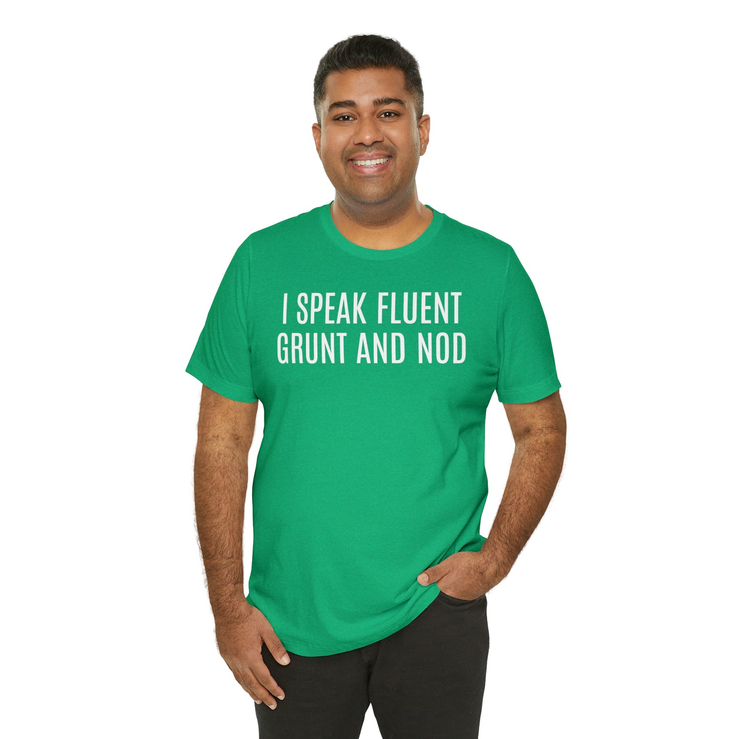 I Speak Fluent Grunt & Nod Shirt - T-Shirt - Cool Father’s Day Shirt - Funny Dad Shirt - Father Figure Shirt - Entrepreneur - Parenting - Men