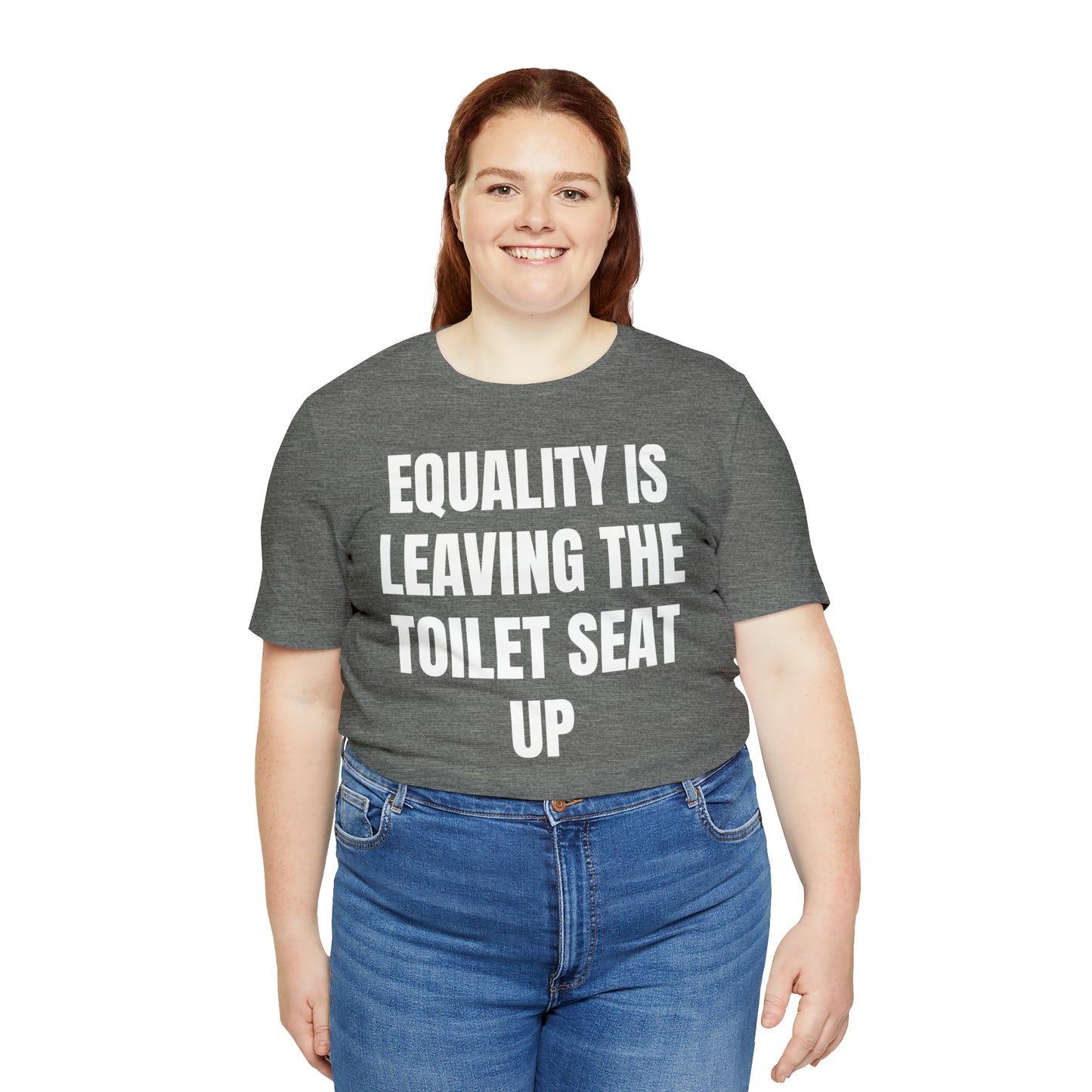 Equality Is Leaving the Toilet Seat Up Shirt - T-Shirt - Cool Father’s Day Shirt - Funny Dad Shirt - Father Figure Shirt - Entrepreneur - Parenting - Men