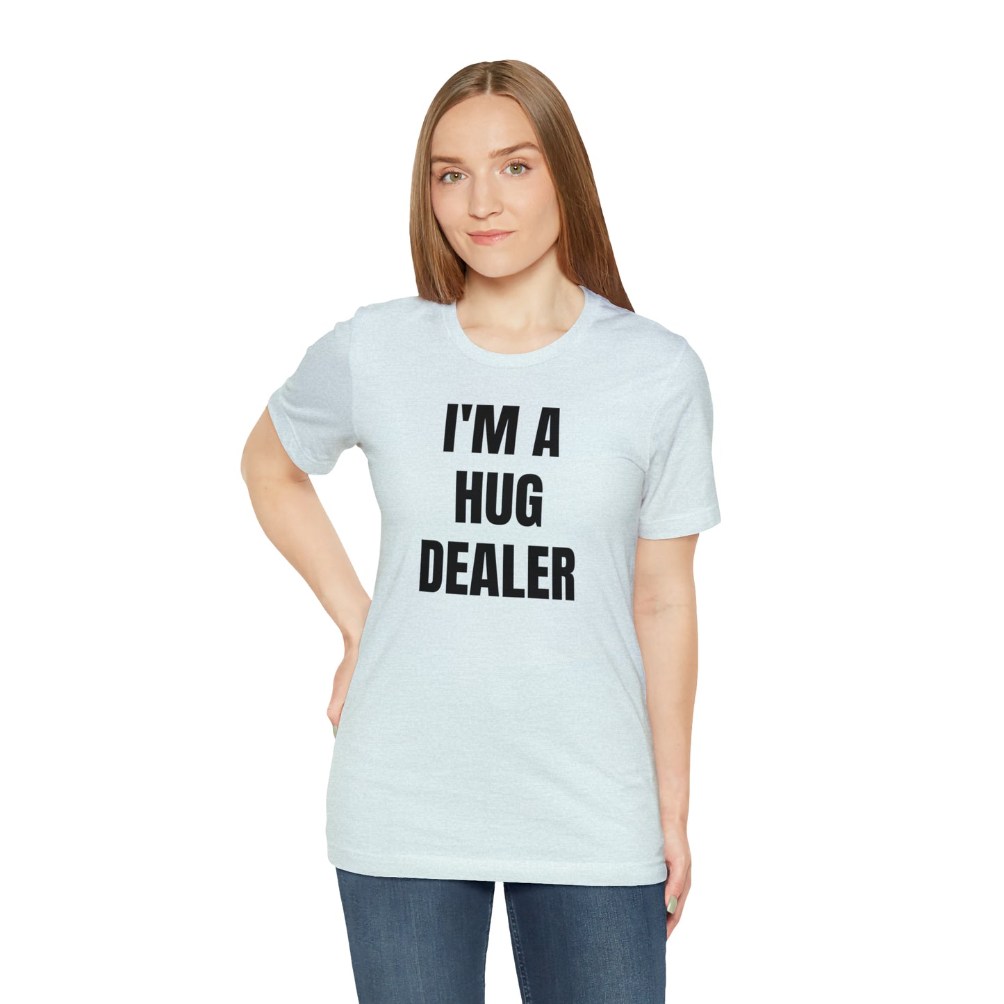 Im A Hug Dealer Shirt - T-Shirt - Cool Fathers Day Shirt - Funny Dad Shirt - Father Figure Shirt - Love Language - Parenting - Mom - Mothers