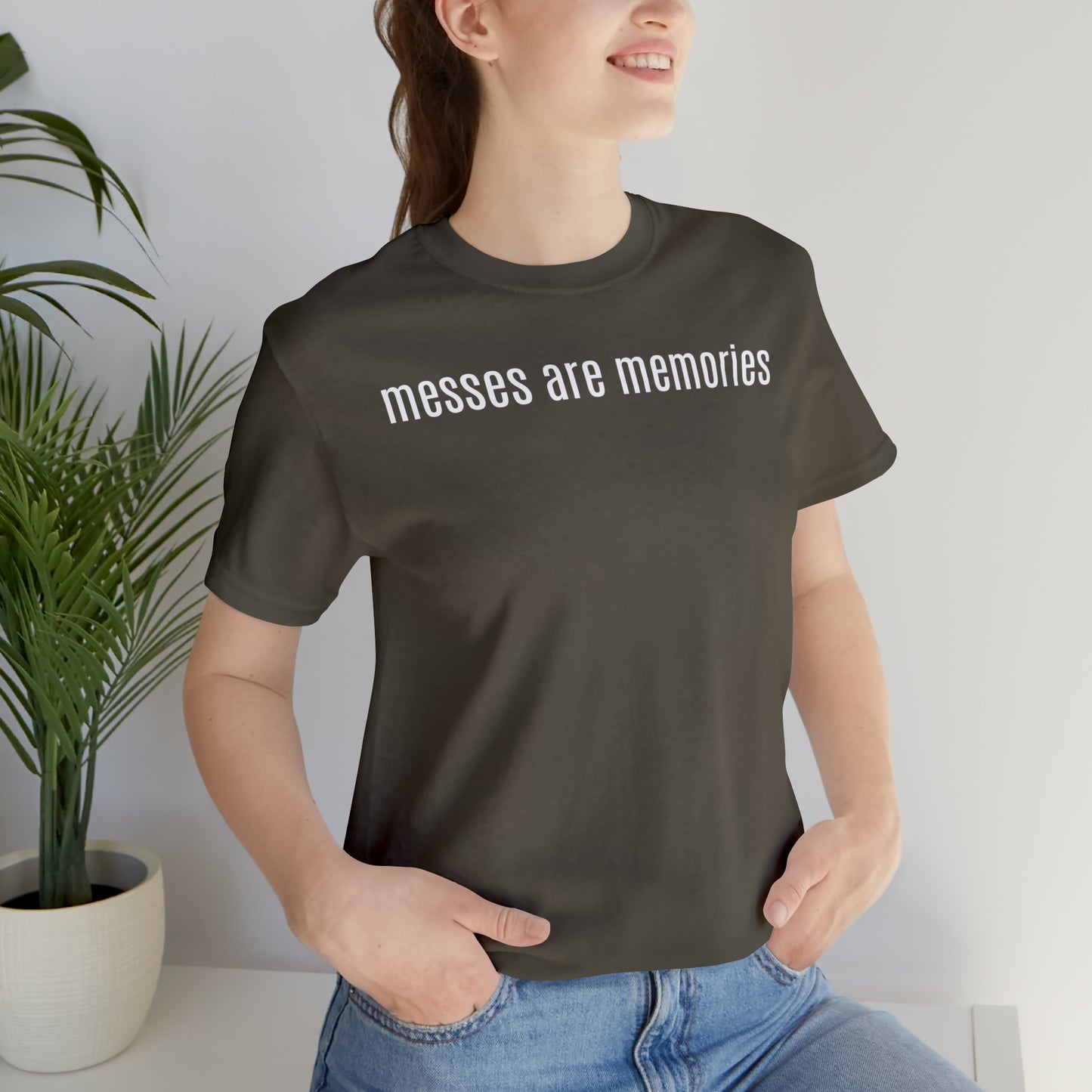 Messes Are Memories - Parenting - T-Shirt - Cool Father’s Day Shirt - Funny Dad Shirt - Father Figure Shirt - Mom - Mothers - Entrepreneur