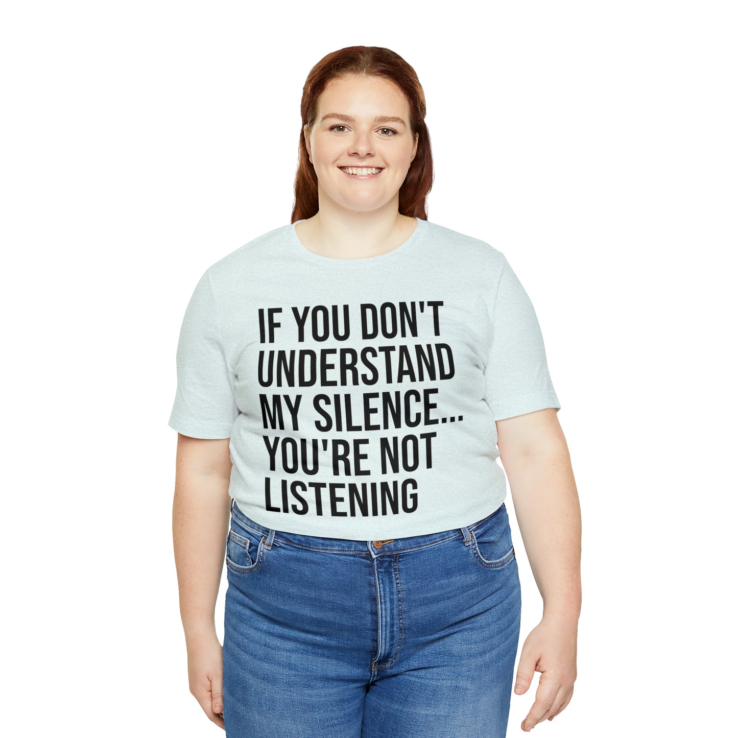 If You Don't Understand My Silence Shirt - T-Shirt - Cool Father’s Day Shirt - Funny Dad Shirt - Father Figure Shirt - Entrepreneur - Parenting - Mom - Mothers