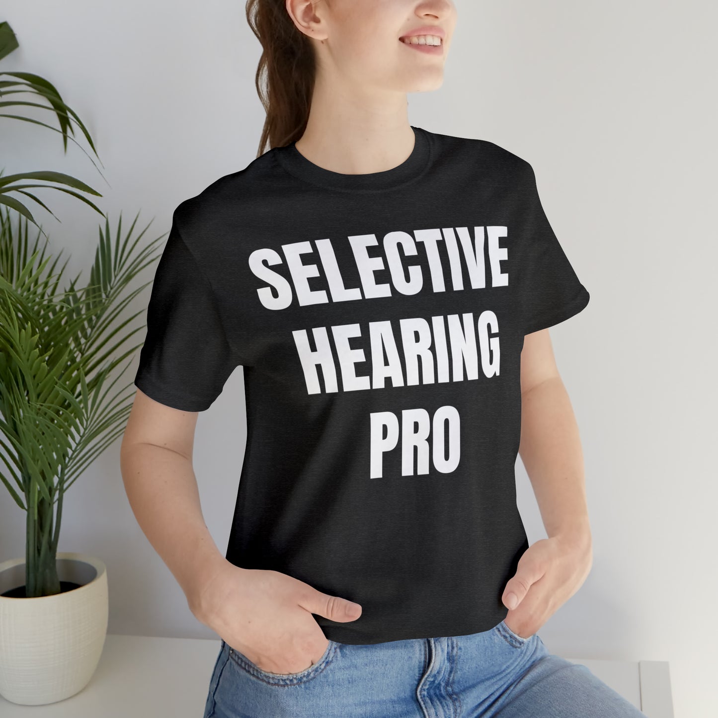 Selective Hearing Pro Shirt - T-Shirt - Cool Father’s Day Shirt - Funny Dad Shirt - Father Figure Shirt - Entrepreneur - Parenting