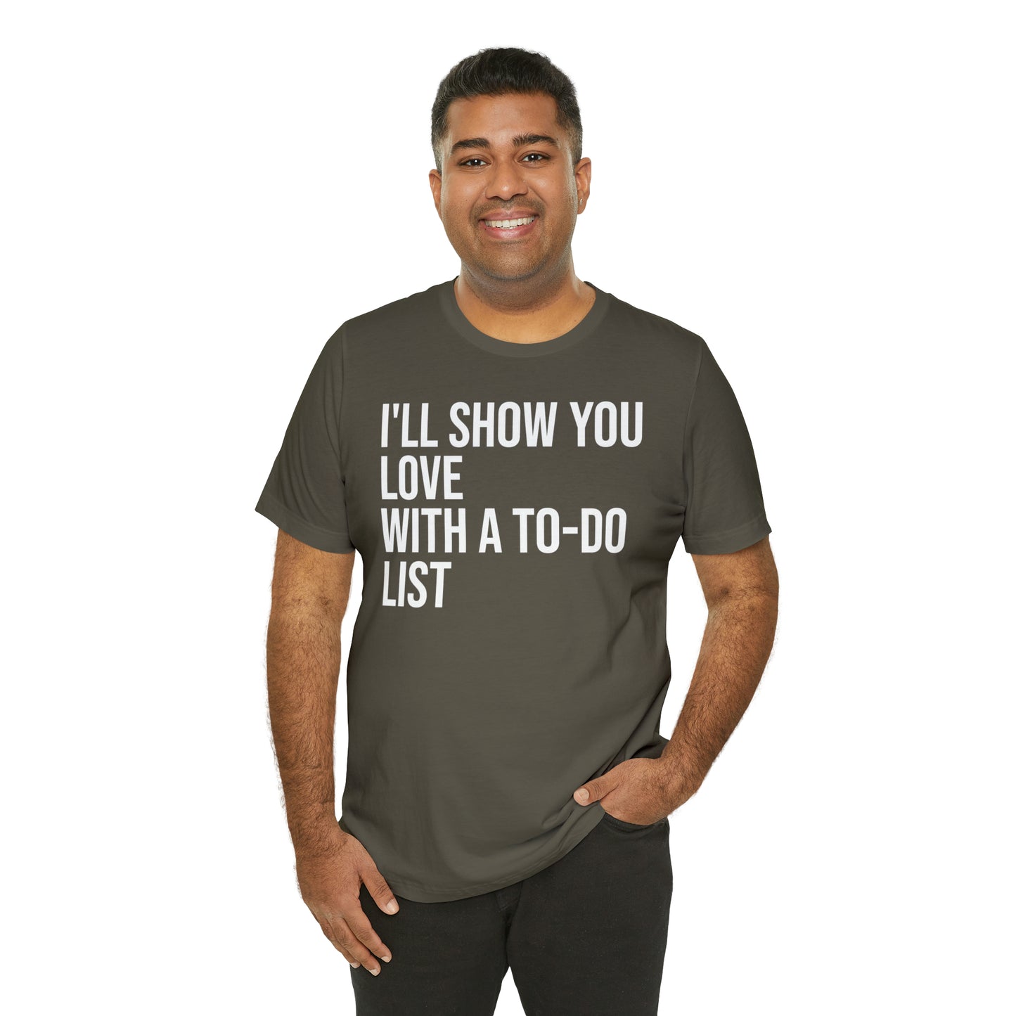 I'll Show You Love With a To-Do List Shirt - T-Shirt - Funny Dad Shirt - Love Languages - Parenting - Mom - Mothers