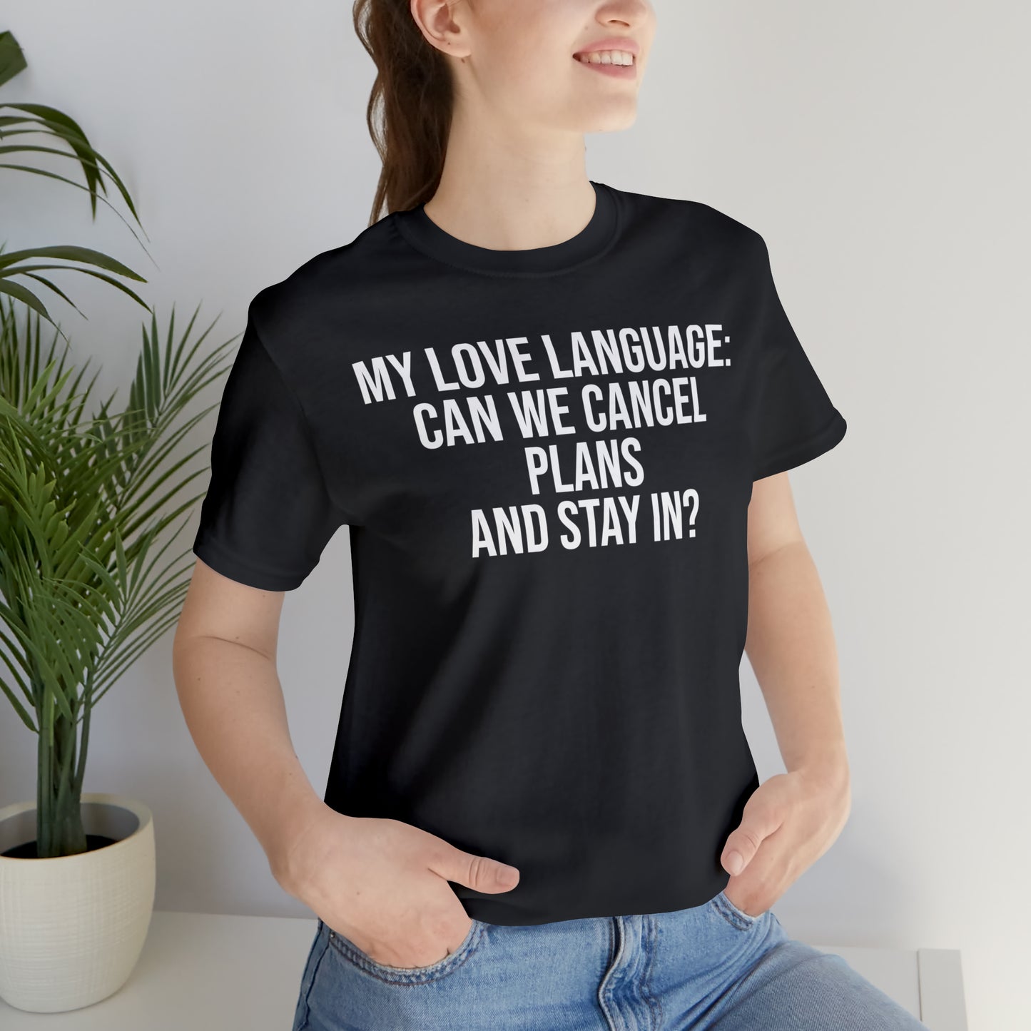 My Love Language: Can We Cancel Plans and Stay In? Shirt - T-Shirt - Funny Dad Shirt - Father Figure Shirt - Love Language - Parenting - Mom - Mothers