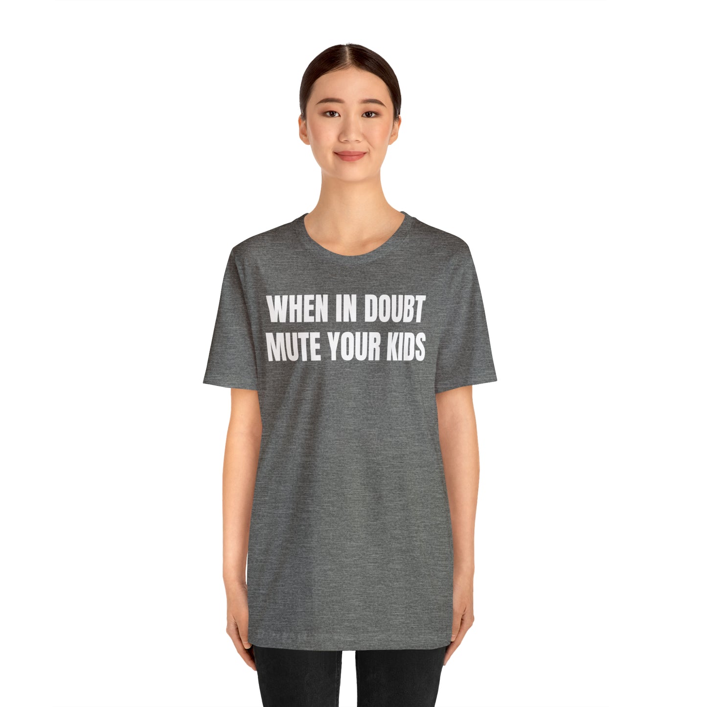 When in Doubt Mute Your Kids Dad Shirt - T-Shirt - Cool Father’s Day Shirt - Funny Dad Shirt - Father Figure Shirt - Mom - Mothers - Entrepreneur