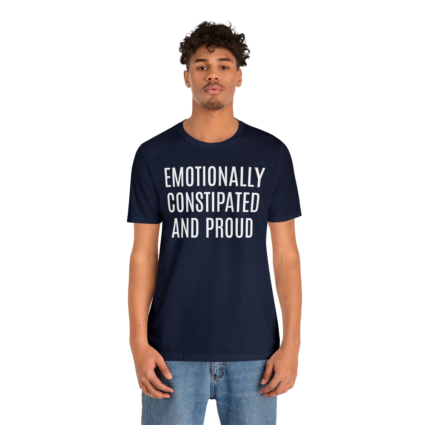 Emotionally Constipated & Proud Shirt - T-Shirt - Cool Father’s Day Shirt - Funny Dad Shirt - Father Figure Shirt - Entrepreneur - Parenting