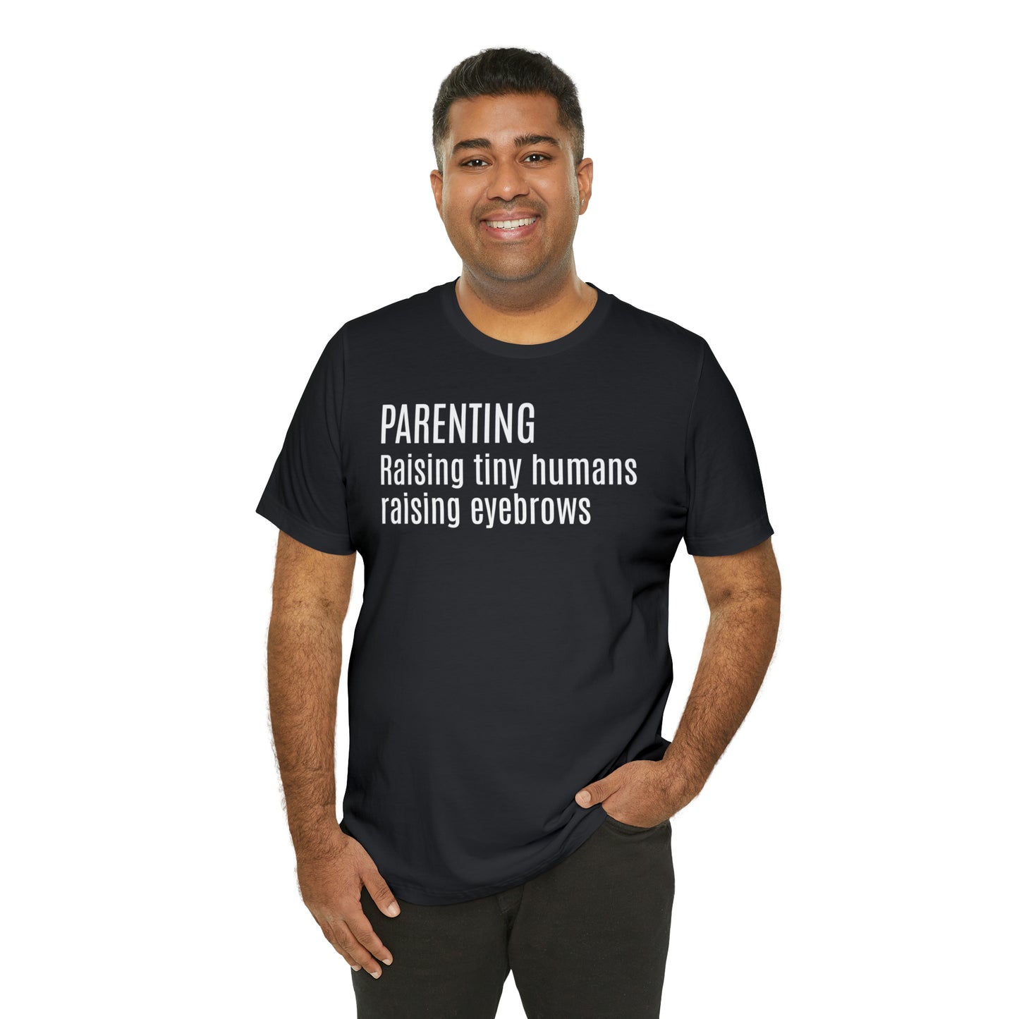 Raising Tiny Humans Raising Eyebrows Shirt - T-Shirt - Cool Father’s Day Shirt - Funny Dad Shirt - Father Figure Shirt - Entrepreneur - Moms - Mothers - Parenting