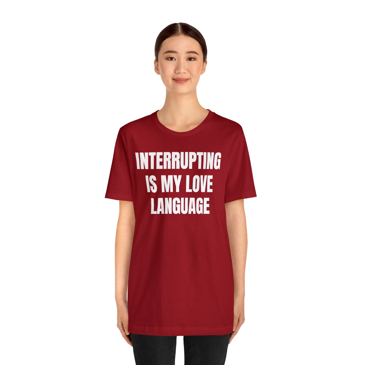 Interrupting Is My Love Language Shirt - T-Shirt - Cool Father’s Day Shirt - Funny Dad Shirt - Father Figure Shirt - Entrepreneur - Parenting - Mom - Mothers