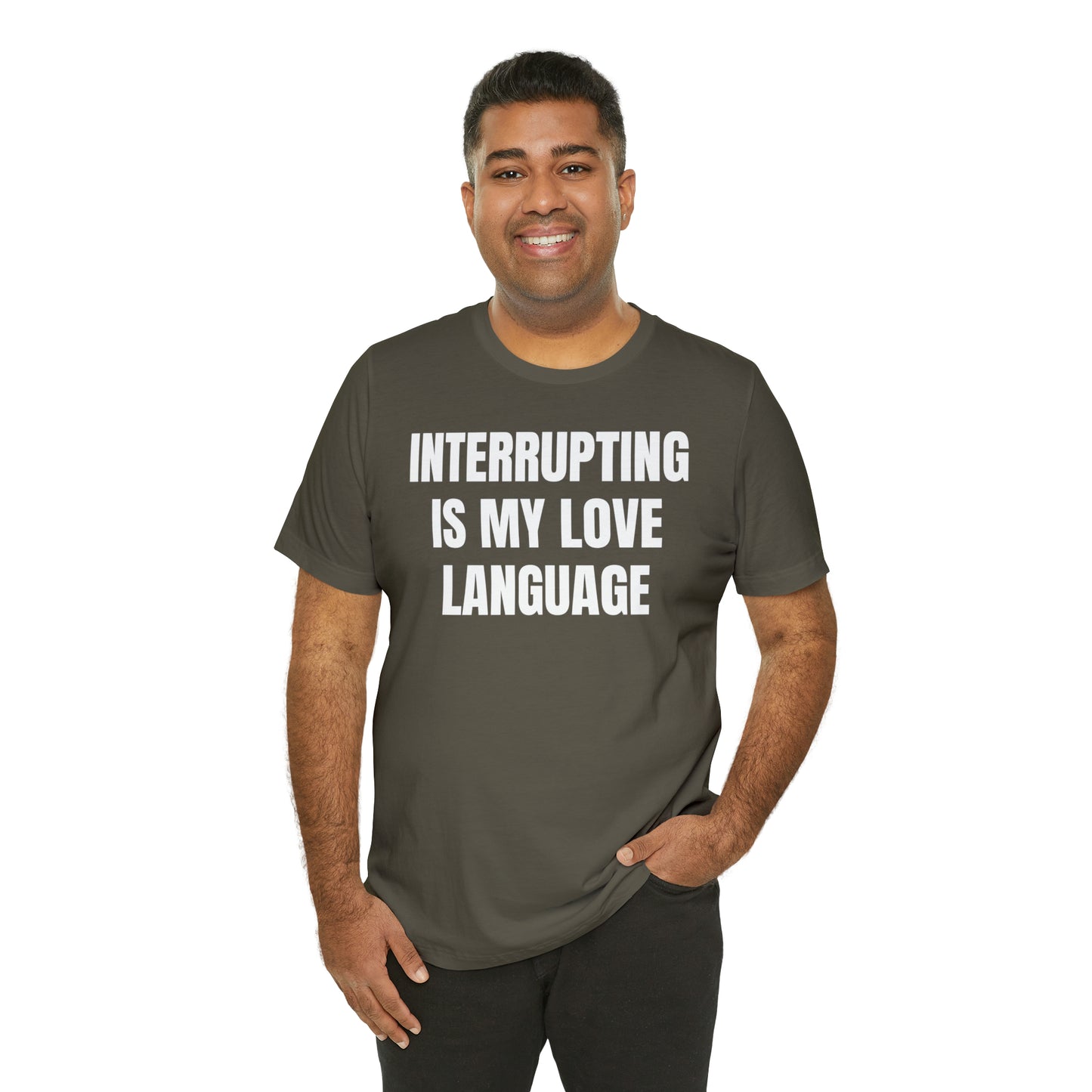 Interrupting Is My Love Language Shirt - T-Shirt - Cool Father’s Day Shirt - Funny Dad Shirt - Father Figure Shirt - Entrepreneur - Parenting - Mom - Mothers