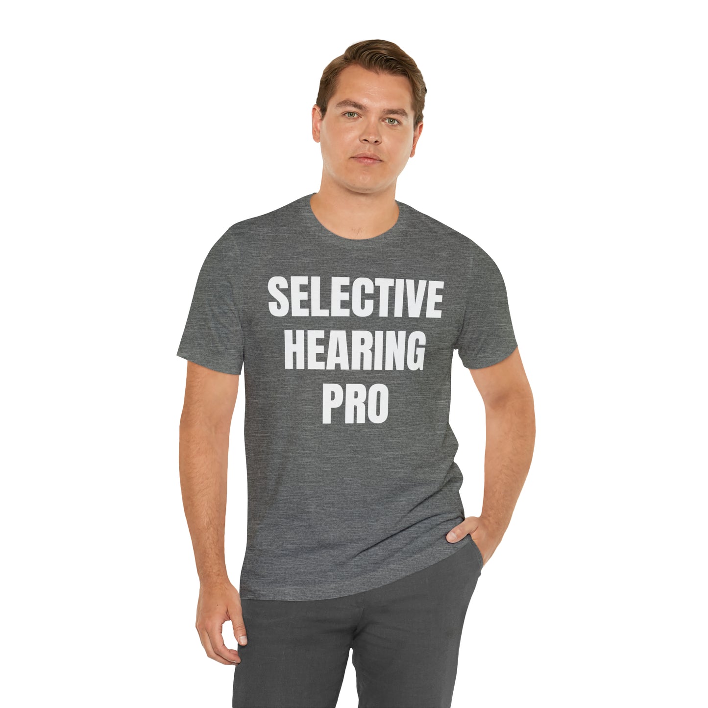 Selective Hearing Pro Shirt - T-Shirt - Cool Father’s Day Shirt - Funny Dad Shirt - Father Figure Shirt - Entrepreneur - Parenting