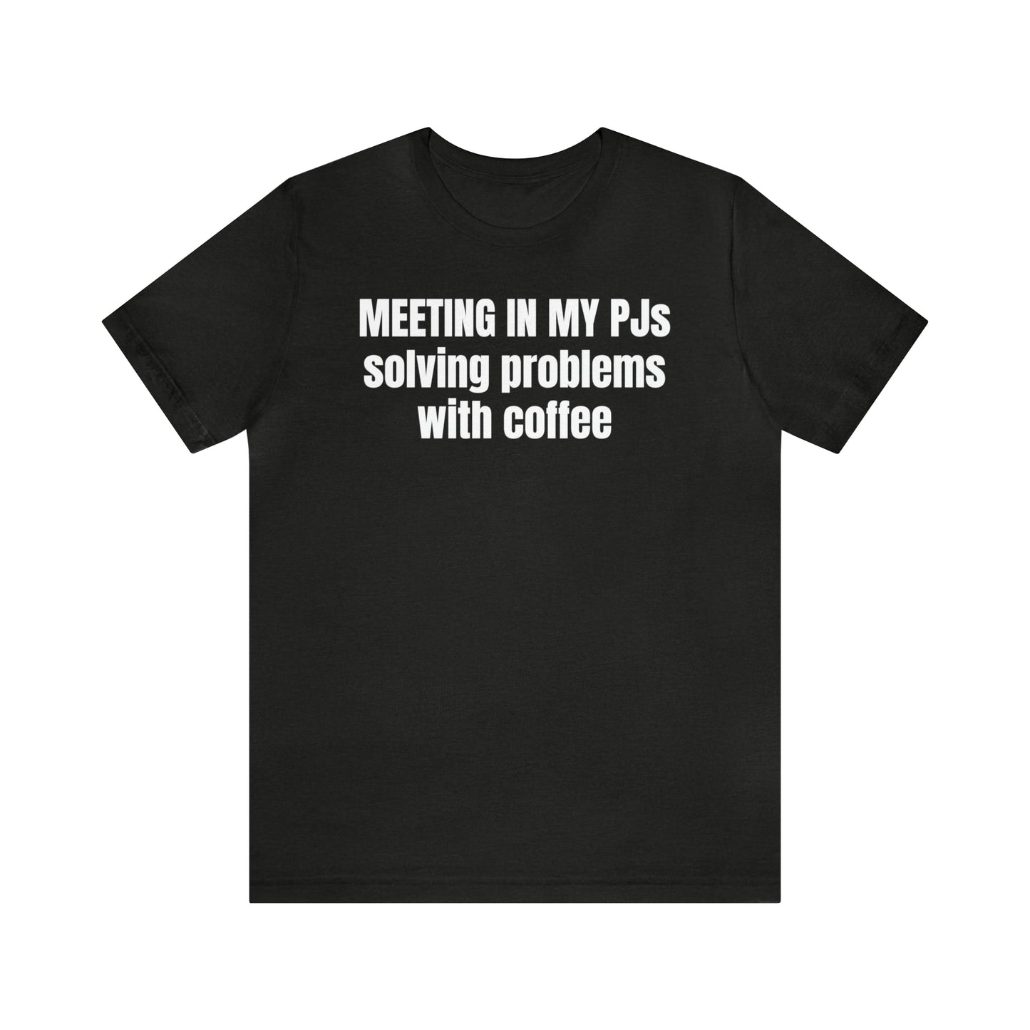 Meeting in my PJs Dad Shirt - T-Shirt - Cool Father’s Day Shirt - Funny Dad Shirt - Father Figure Shirt - Mom - Mothers - Entrepreneur