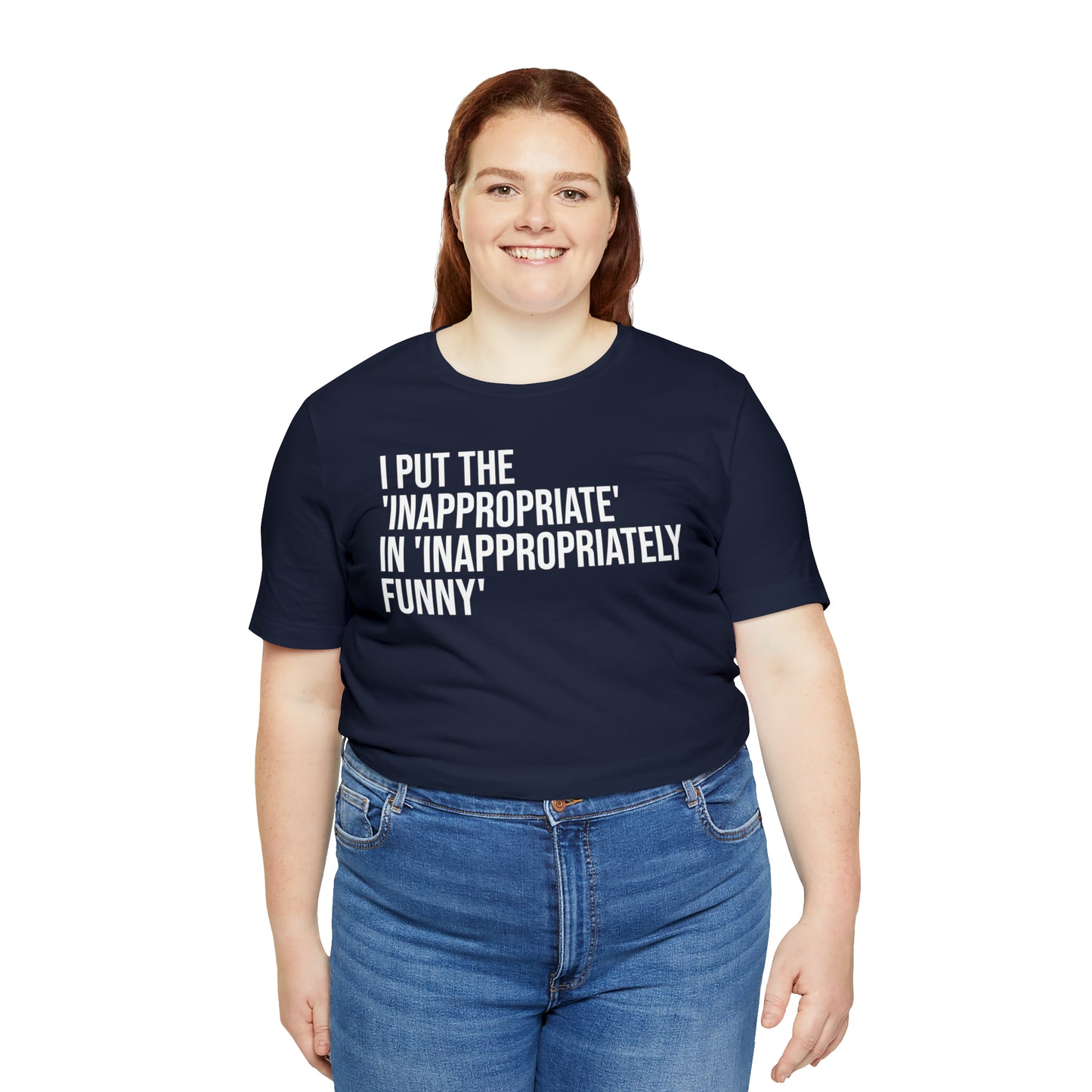 Inappropriate In Inappropriately Funny Shirt - T-Shirt - Cool Father’s Day Shirt - Funny Dad Shirt - Father Figure Shirt - Entrepreneur - Parenting