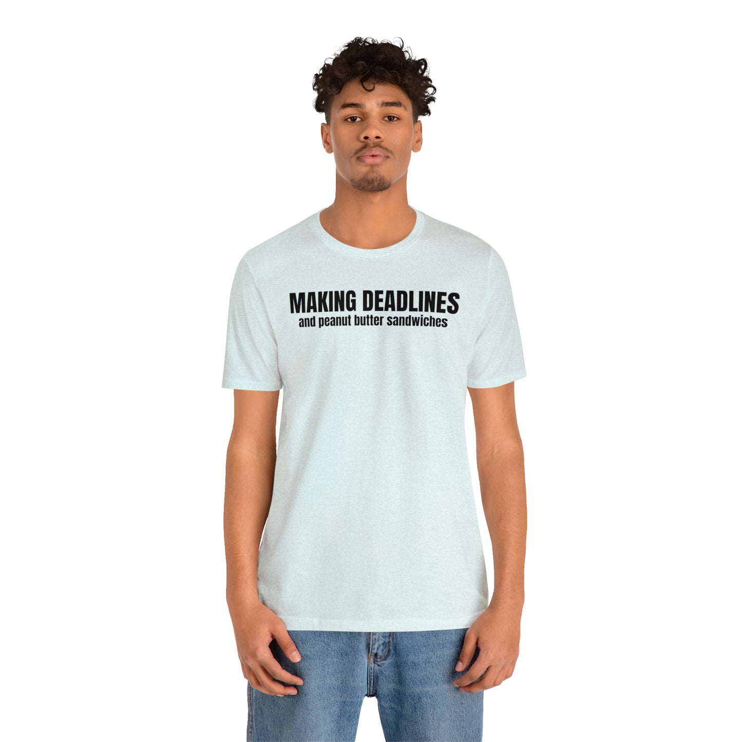 Making Deadlines & Sandwiches Dad Shirt - T-Shirt - Cool Father’s Day Shirt - Funny Dad Shirt - Father Figure Shirt - Mom - Mothers - Entrepreneur