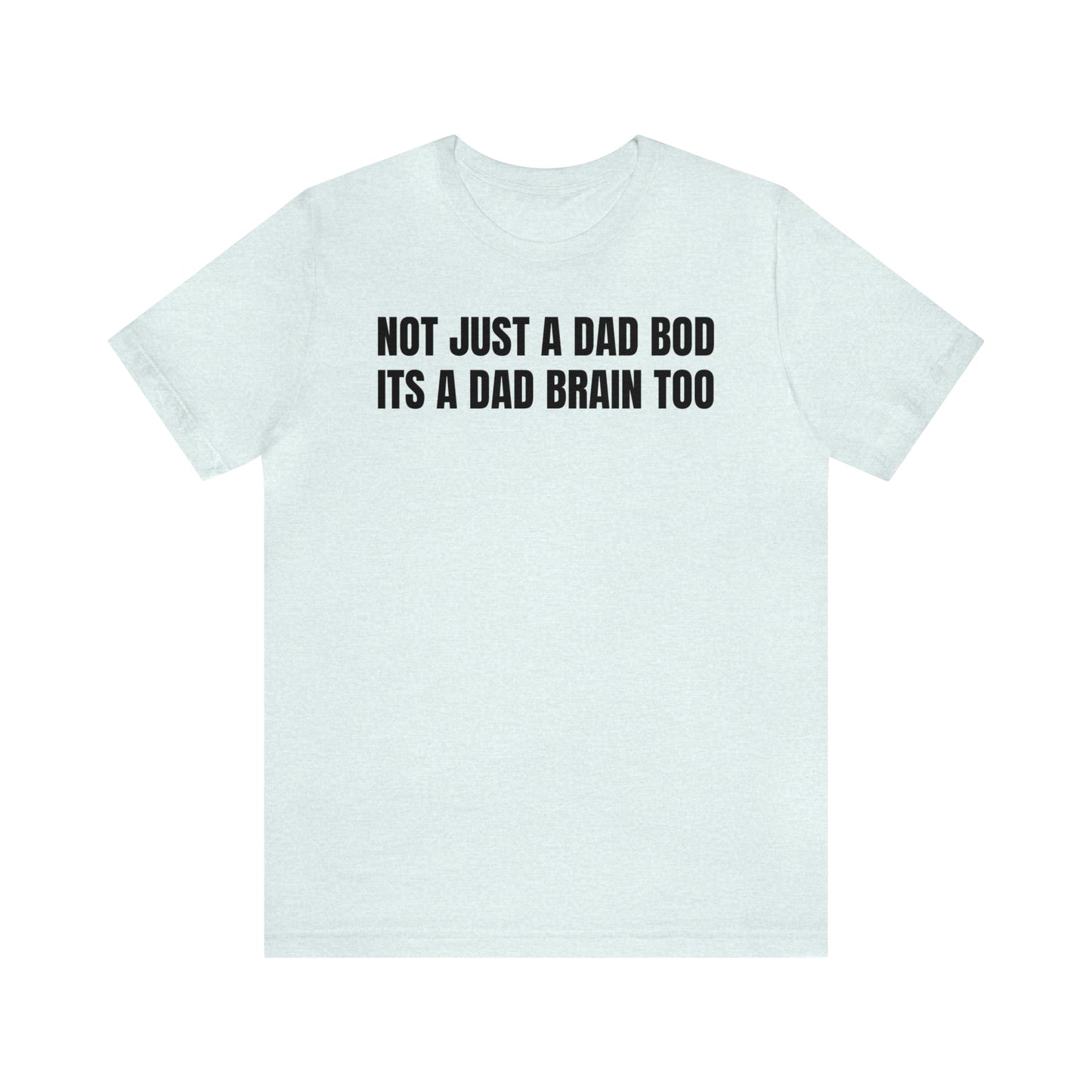 Not Just a Dad Bod Dad Shirt - T-Shirt - Cool Father’s Day Shirt - Funny Dad Shirt - Father Figure Shirt